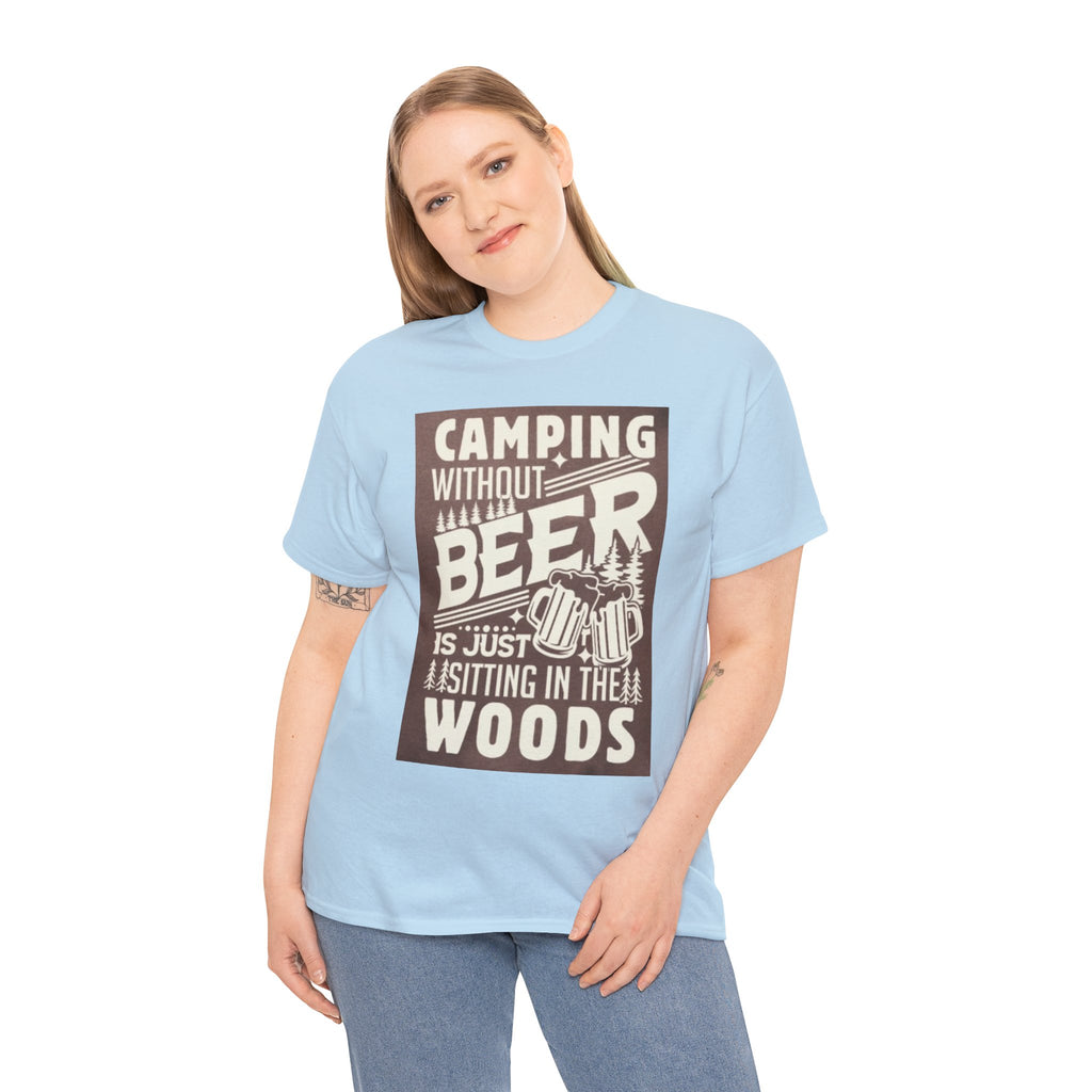Camping Beer T-Shirt — "Camping Without Beer Is Just Sitting in the Woods" Outdoor Campfire Tee