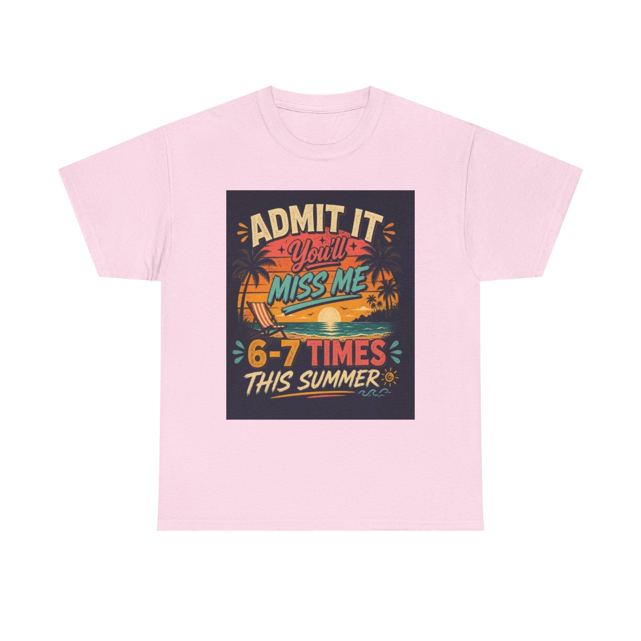 Summer Vacation Tee — "Admit It You'll Miss Me 6-7 Times This Summer" Graphic T-Shirt