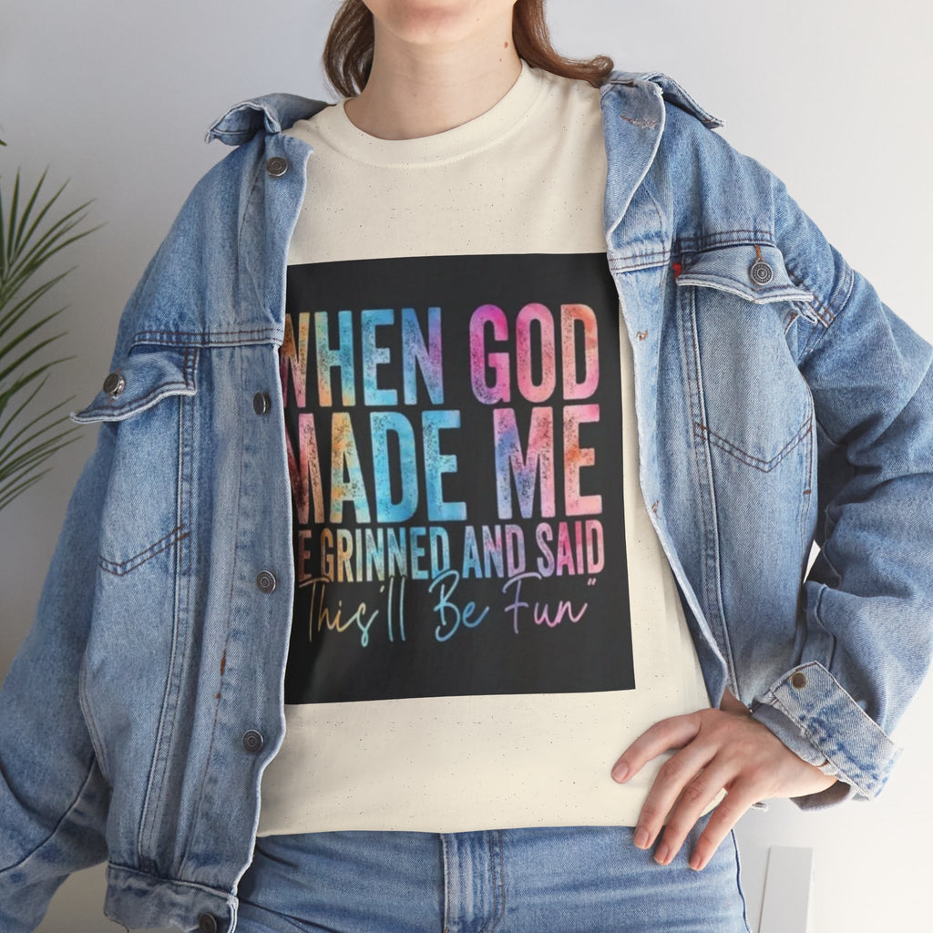 Graphic Tee — "When God Made Me He Grinned and Said This'll Be Fun" Christian Inspirational T-Shirt