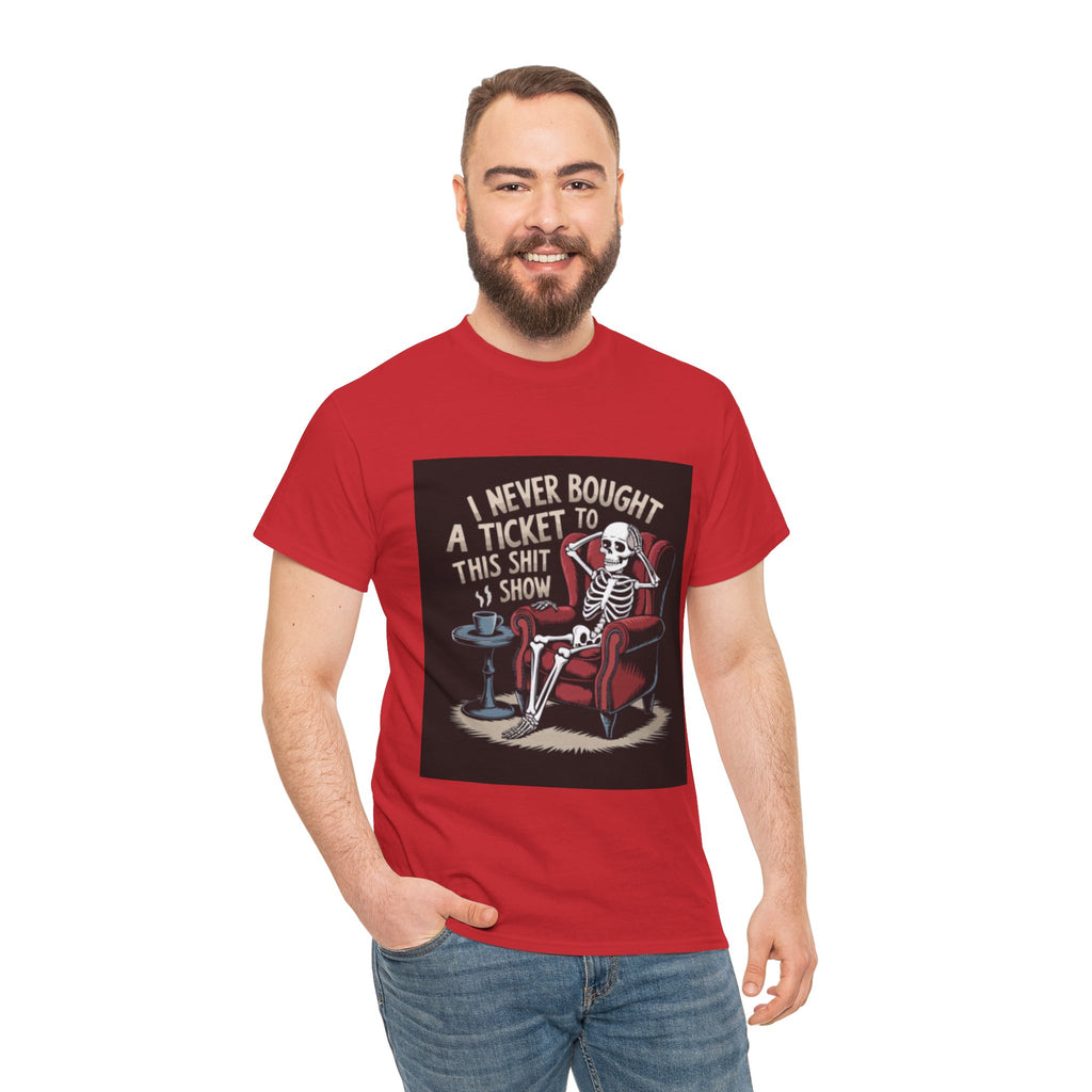 Skeleton Lounge T‑Shirt – "I Never Bought a Ticket to This Sh*tshow" Graphic Tee