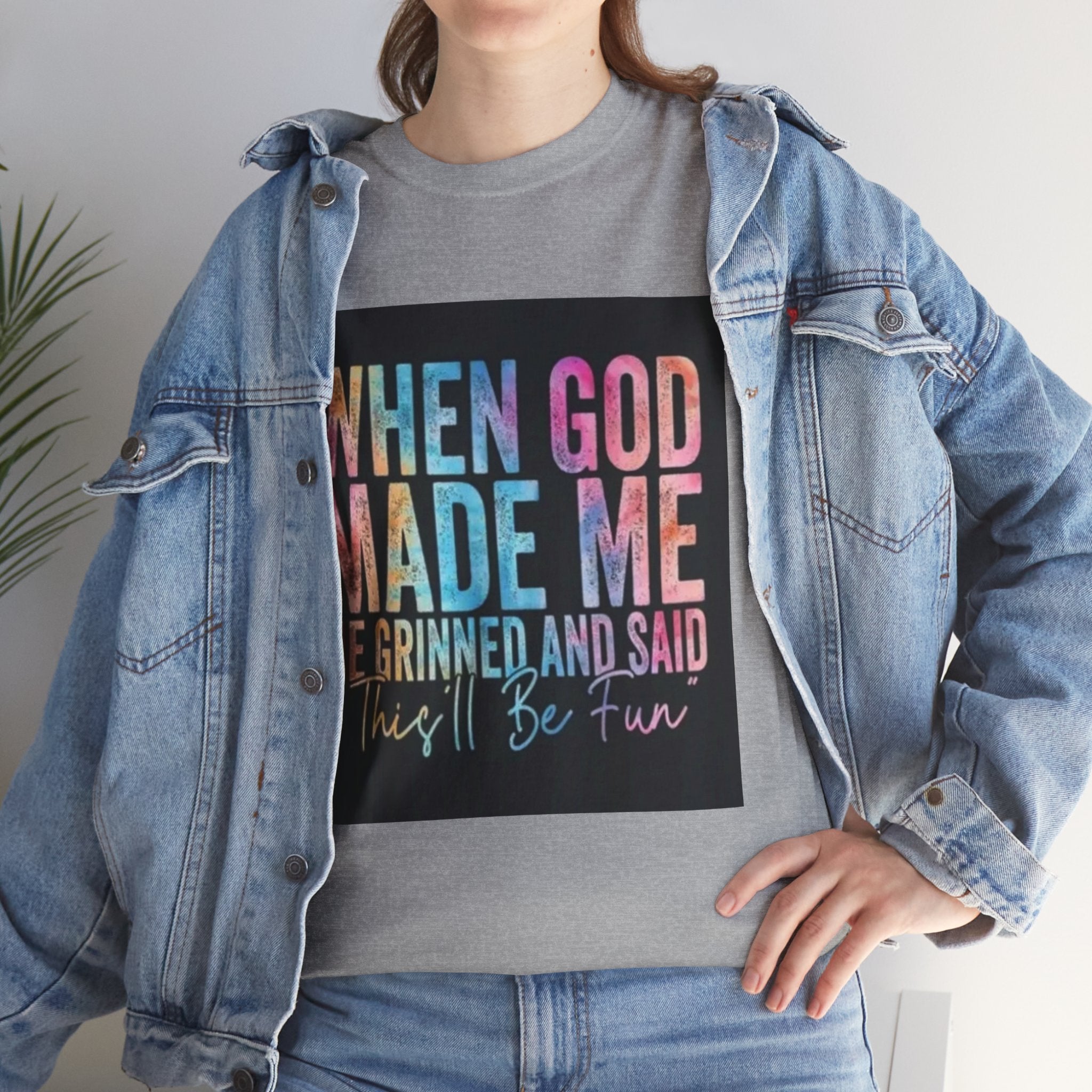 Graphic Tee — "When God Made Me He Grinned and Said This'll Be Fun" Christian Inspirational T-Shirt