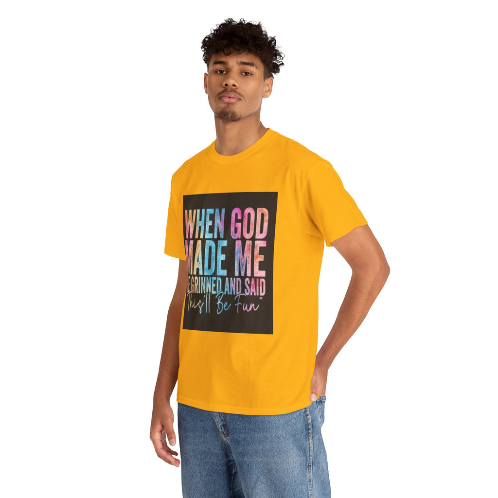 Graphic Tee — "When God Made Me He Grinned and Said This'll Be Fun" Christian Inspirational T-Shirt