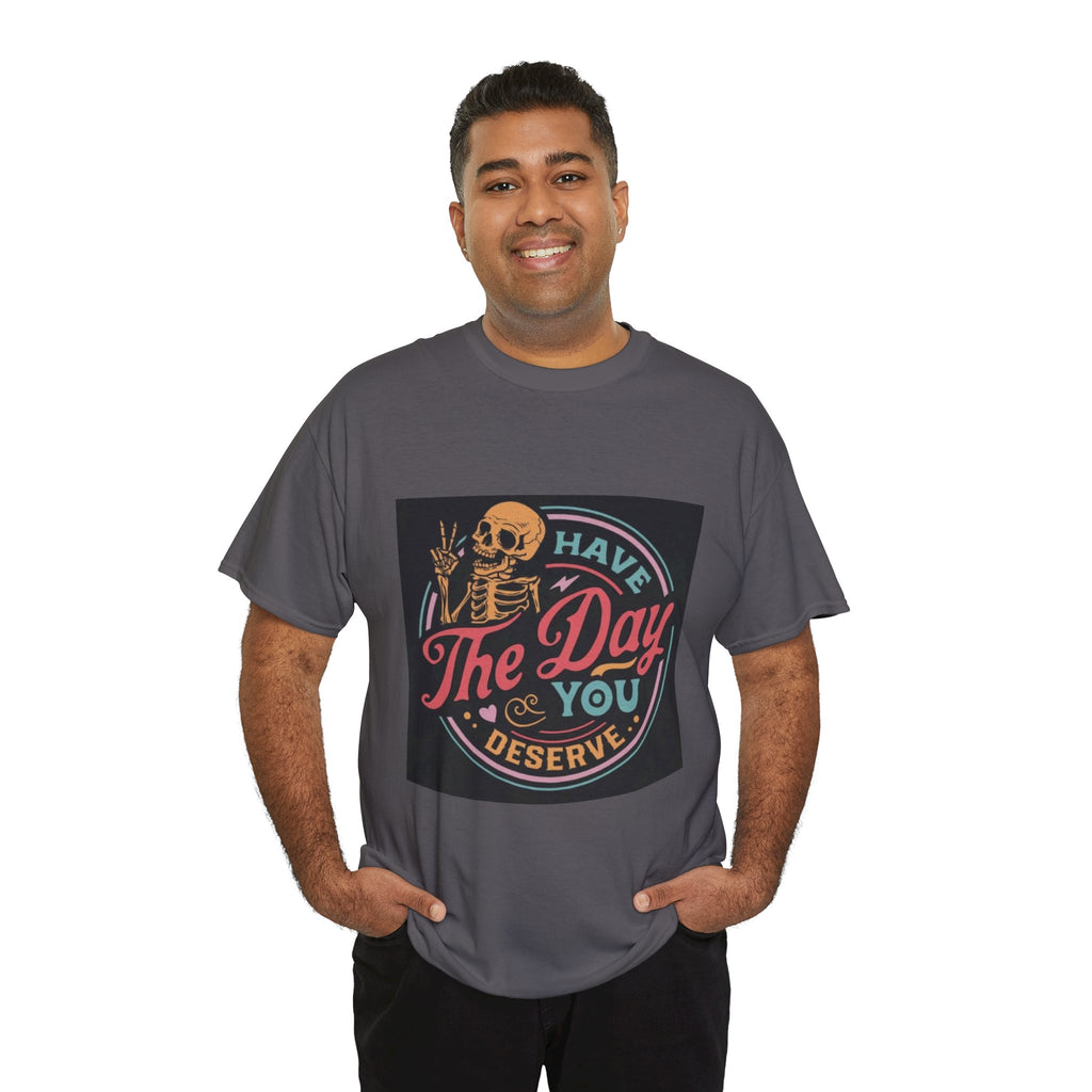 Have The Day You Deserve T-Shirt — Retro Skeleton Graphic Tee