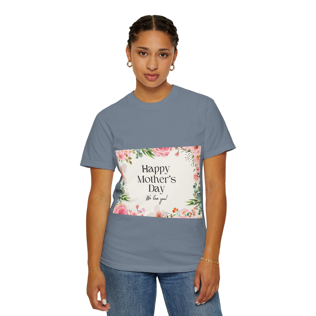 Mother’s Day Floral T-Shirt — "Happy Mother’s Day, We Love You"
