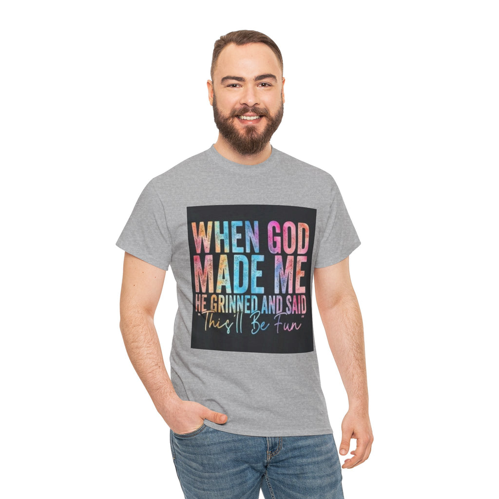 Graphic Tee — "When God Made Me He Grinned and Said This'll Be Fun" Christian Inspirational T-Shirt