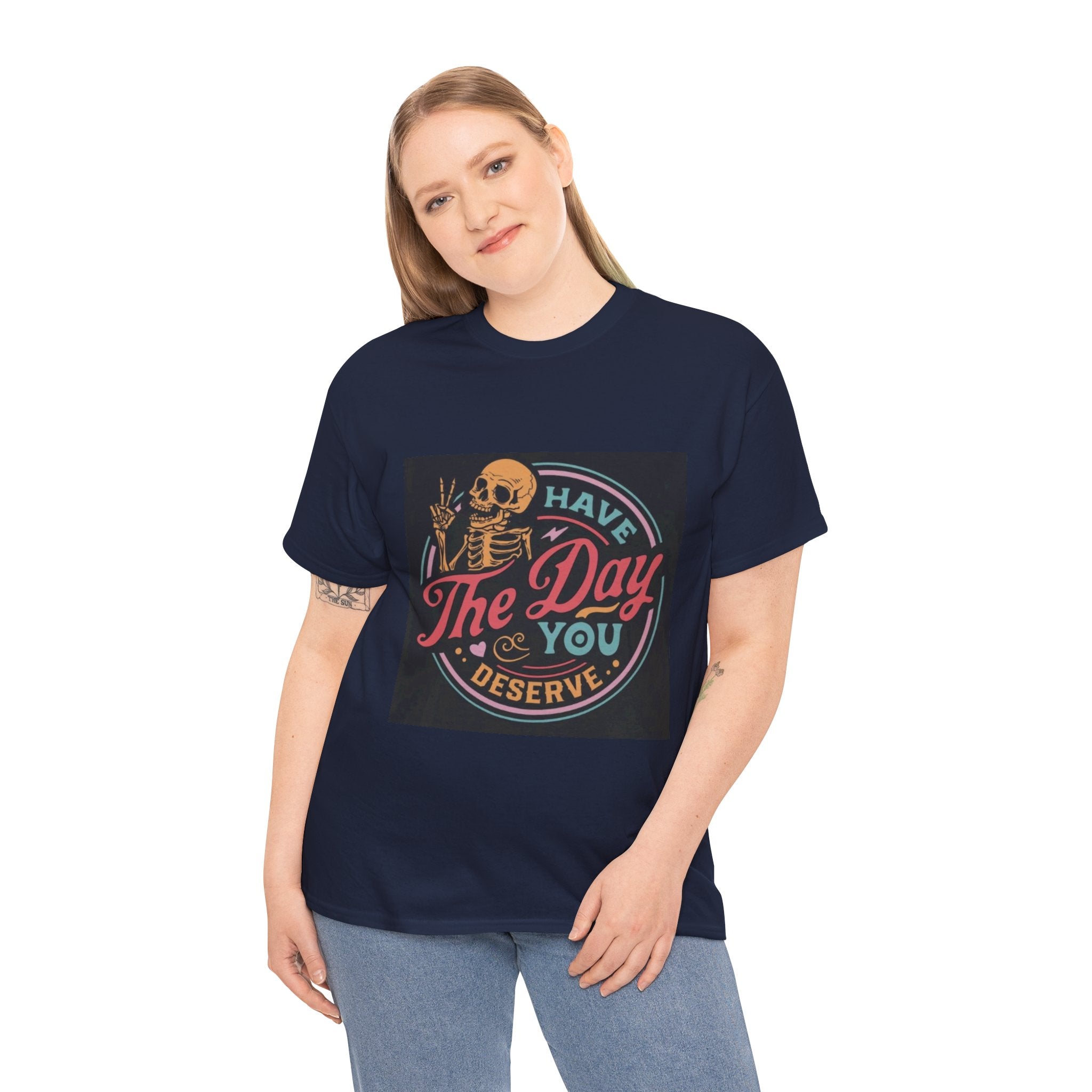 Have The Day You Deserve T-Shirt — Retro Skeleton Graphic Tee