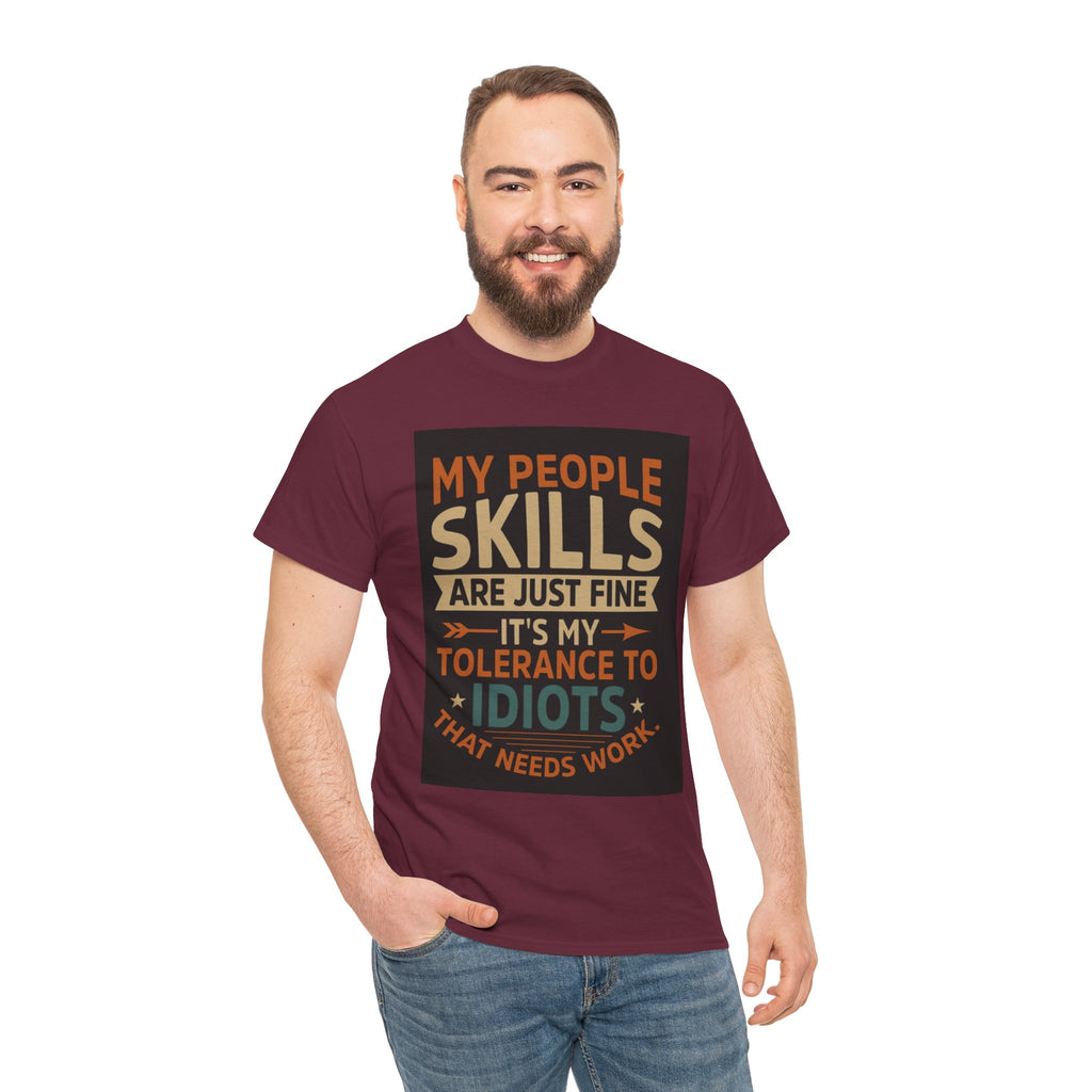 Funny Quote T-Shirt - "My People Skills Are Just Fine It's My Tolerance to Idiots That Needs Work"