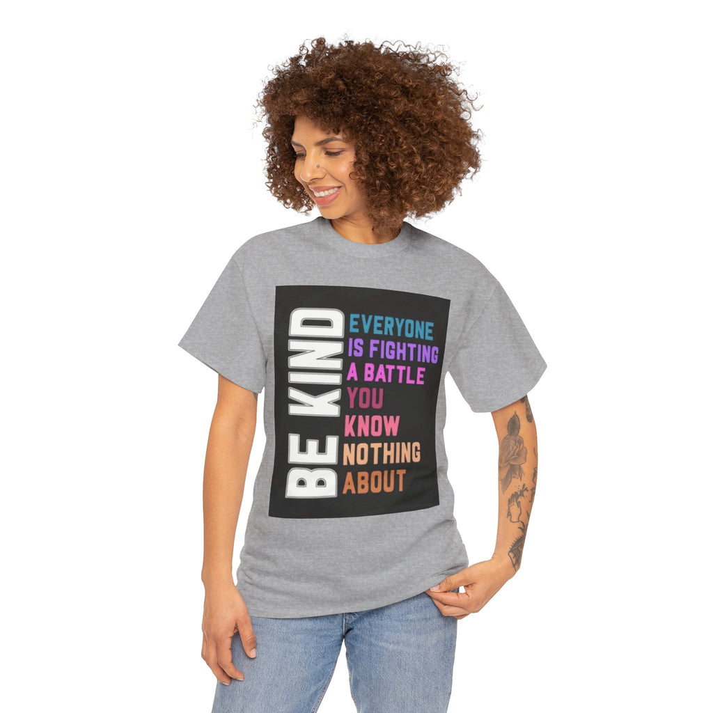 Be Kind Tee — "Everyone Is Fighting A Battle You Know Nothing About" Inspirational Mental Health Shirt