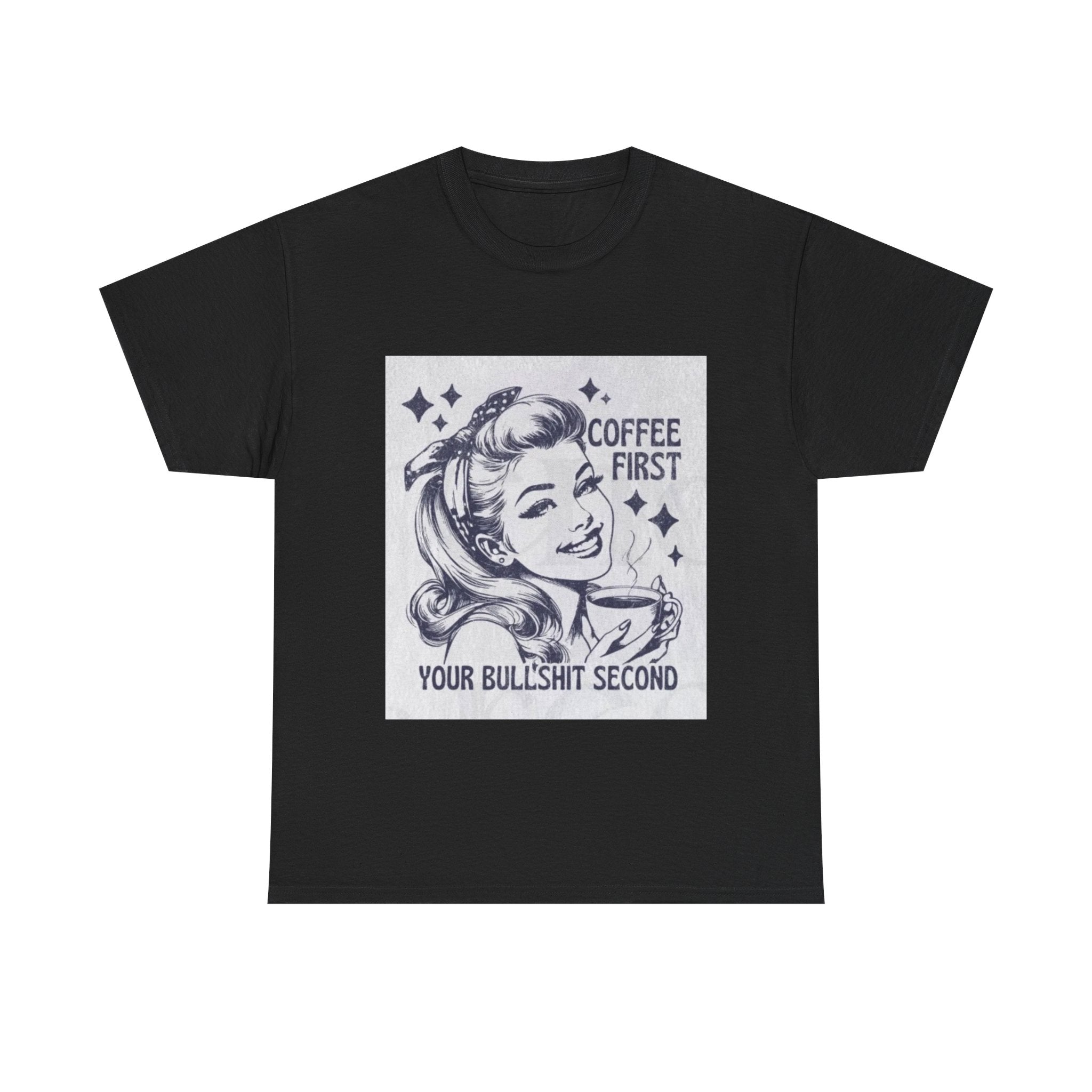 Coffee First Tee — “Coffee First, Your Bullshit Second” Retro Women’s Graphic T‑Shirt