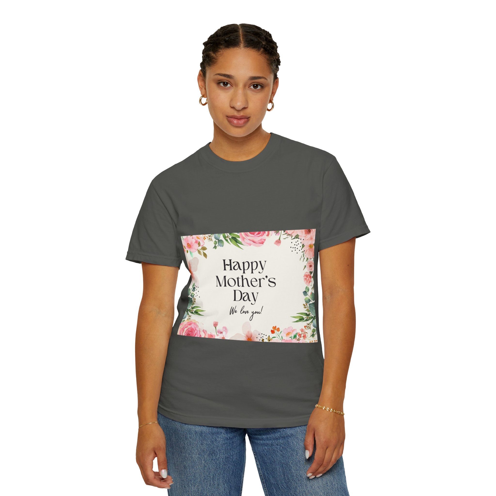 Mother’s Day Floral T-Shirt — "Happy Mother’s Day, We Love You"