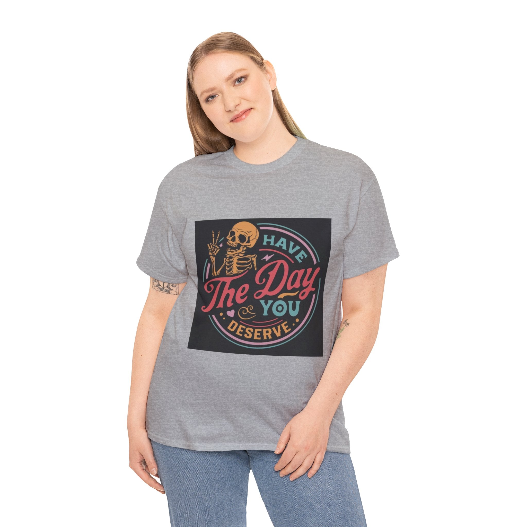 Have The Day You Deserve T-Shirt — Retro Skeleton Graphic Tee