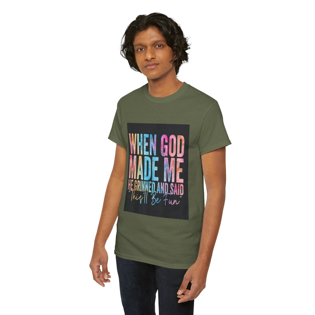 Graphic Tee — "When God Made Me He Grinned and Said This'll Be Fun" Christian Inspirational T-Shirt