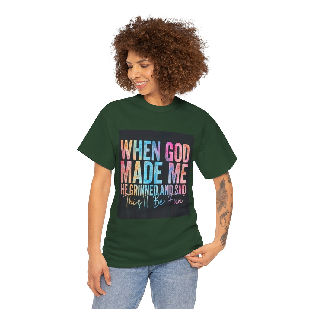 Graphic Tee — "When God Made Me He Grinned and Said This'll Be Fun" Christian Inspirational T-Shirt