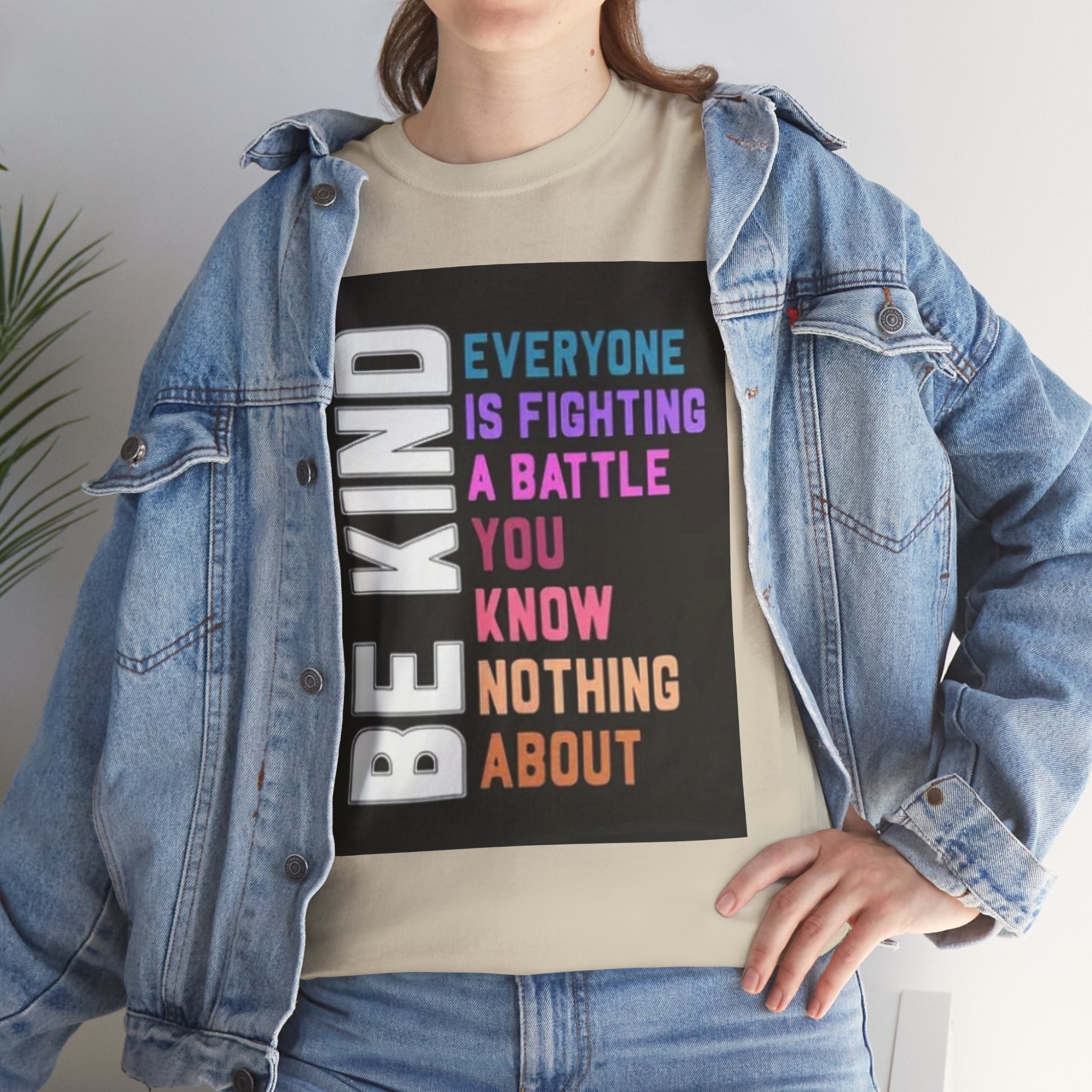 Be Kind Tee — "Everyone Is Fighting A Battle You Know Nothing About" Inspirational Mental Health Shirt