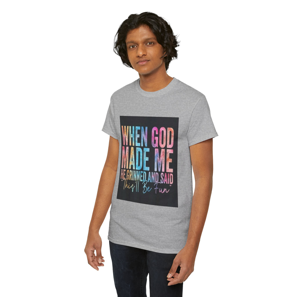 Graphic Tee — "When God Made Me He Grinned and Said This'll Be Fun" Christian Inspirational T-Shirt