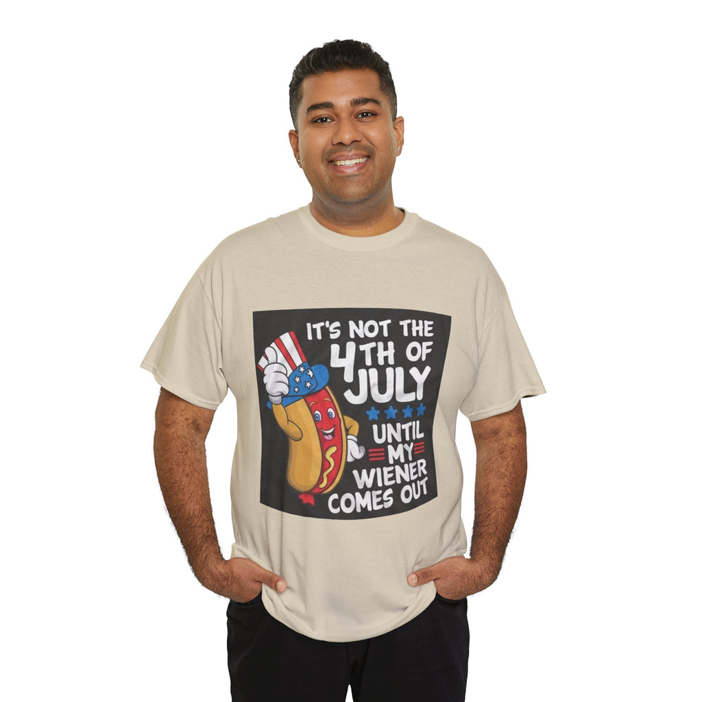 4th of July Funny Hot Dog T-Shirt — "It's Not the 4th of July Until My Wiener Comes Out"