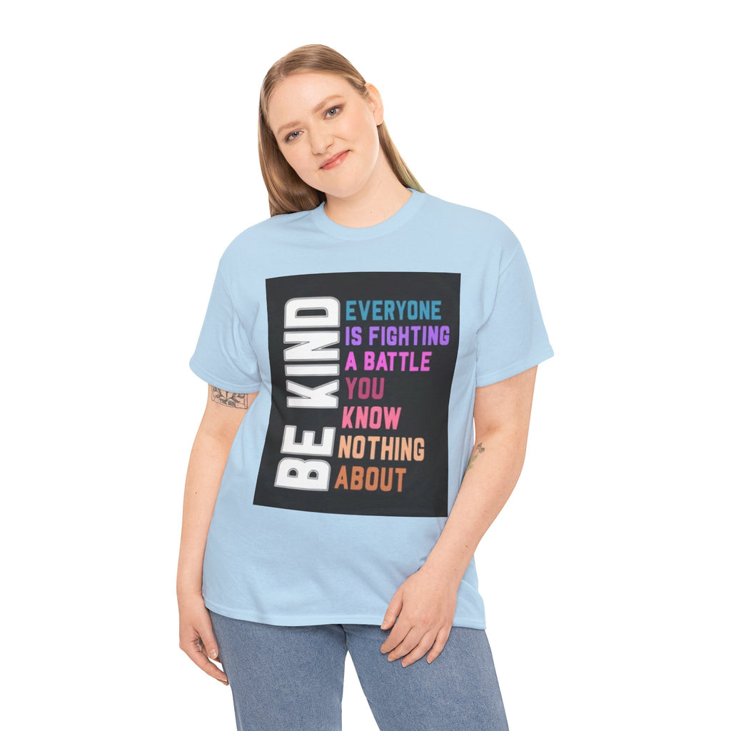 Be Kind Tee — "Everyone Is Fighting A Battle You Know Nothing About" Inspirational Mental Health Shirt