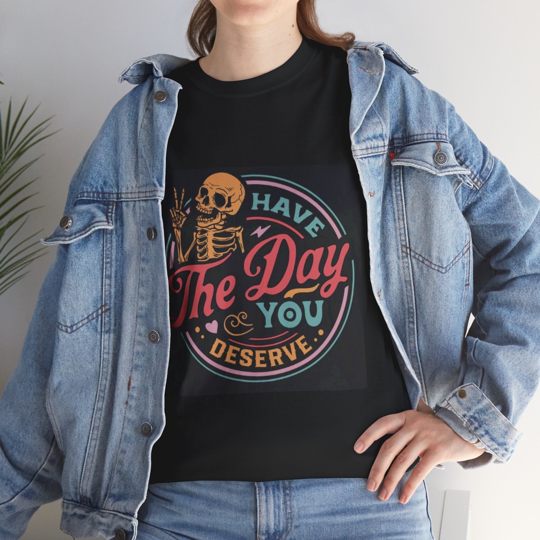 Have The Day You Deserve T-Shirt — Retro Skeleton Graphic Tee
