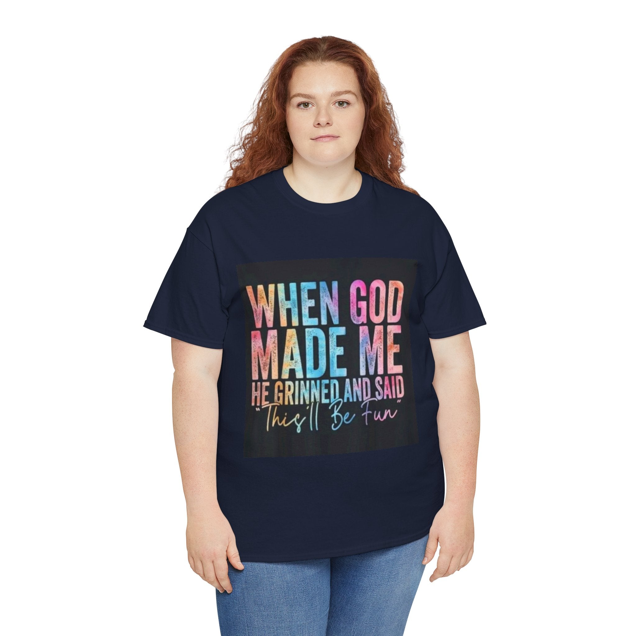 Graphic Tee — "When God Made Me He Grinned and Said This'll Be Fun" Christian Inspirational T-Shirt