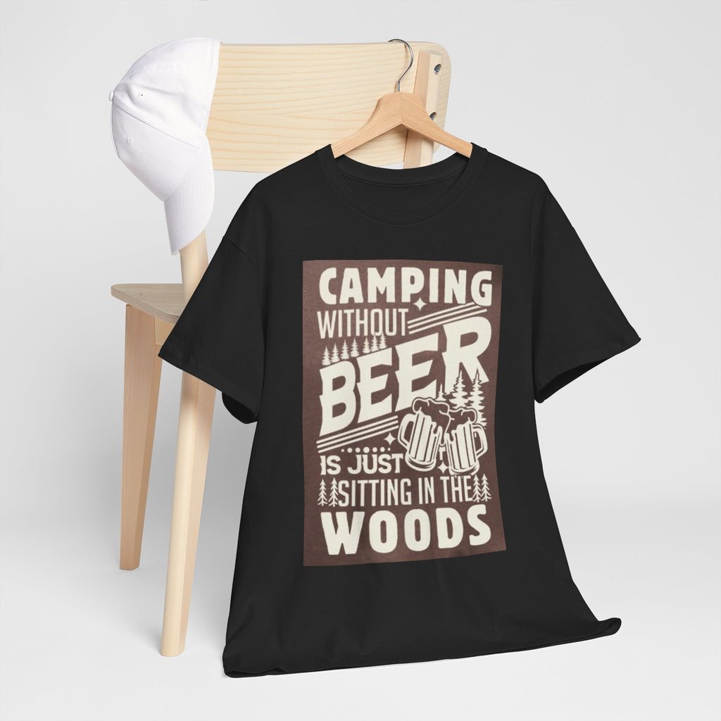 Camping Beer T-Shirt — "Camping Without Beer Is Just Sitting in the Woods" Outdoor Campfire Tee