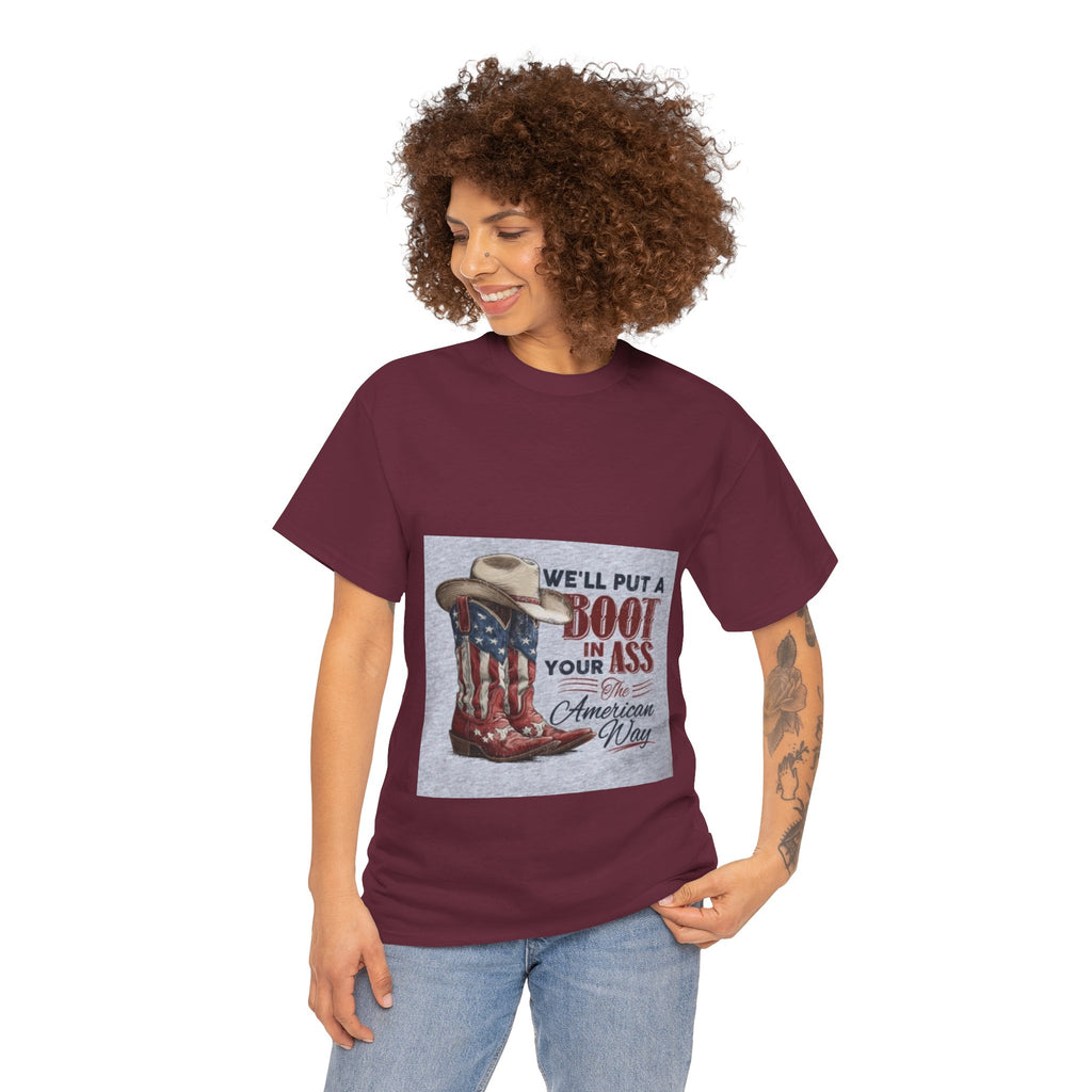Graphic Tee - "We'll Put a Boot in Your Ass" Patriotic Cowboy Boots T-Shirt