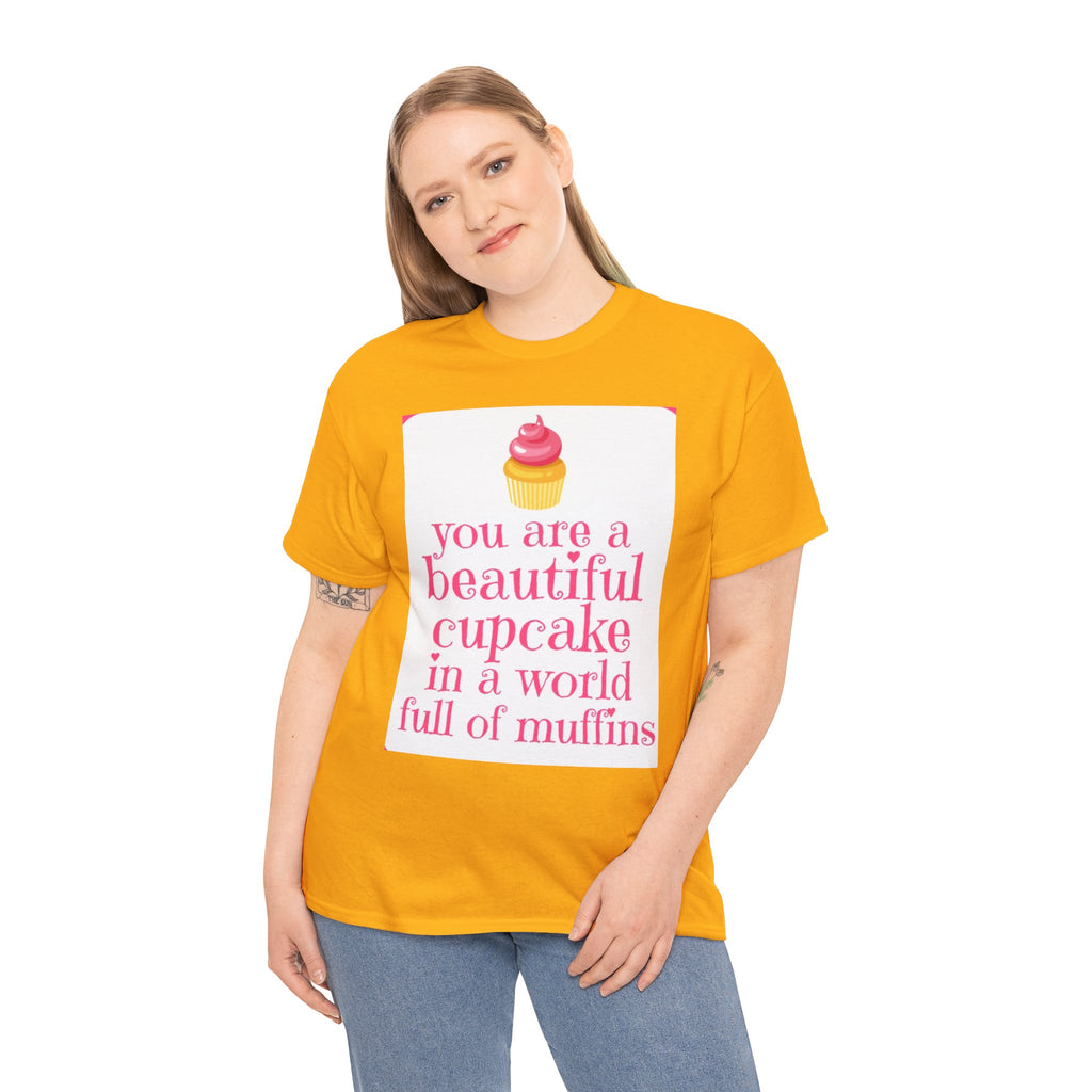 Cupcake Graphic Tee — "You Are a Beautiful Cupcake in a World Full of Muffins" Inspirational Women's T-Shirt