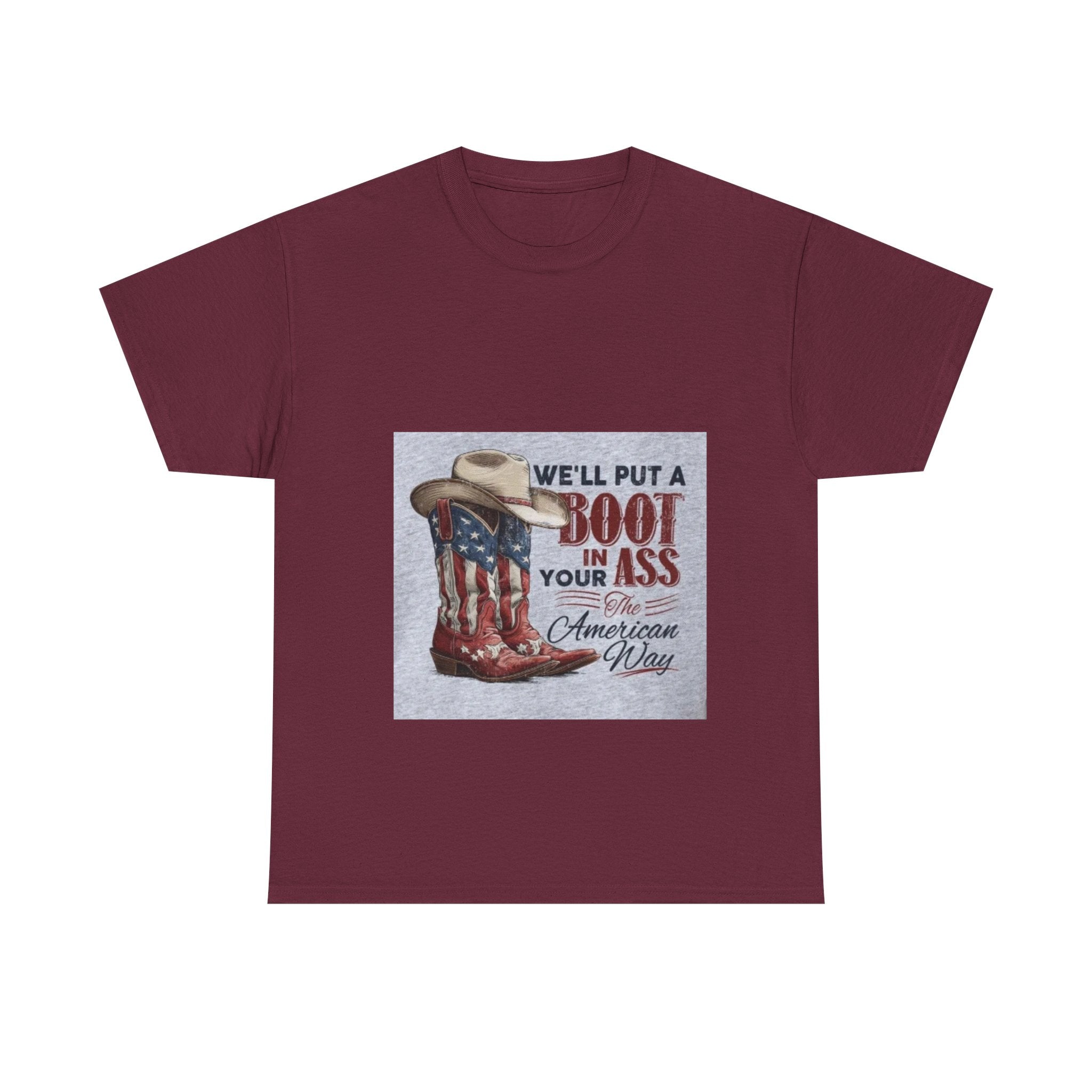 Graphic Tee - "We'll Put a Boot in Your Ass" Patriotic Cowboy Boots T-Shirt