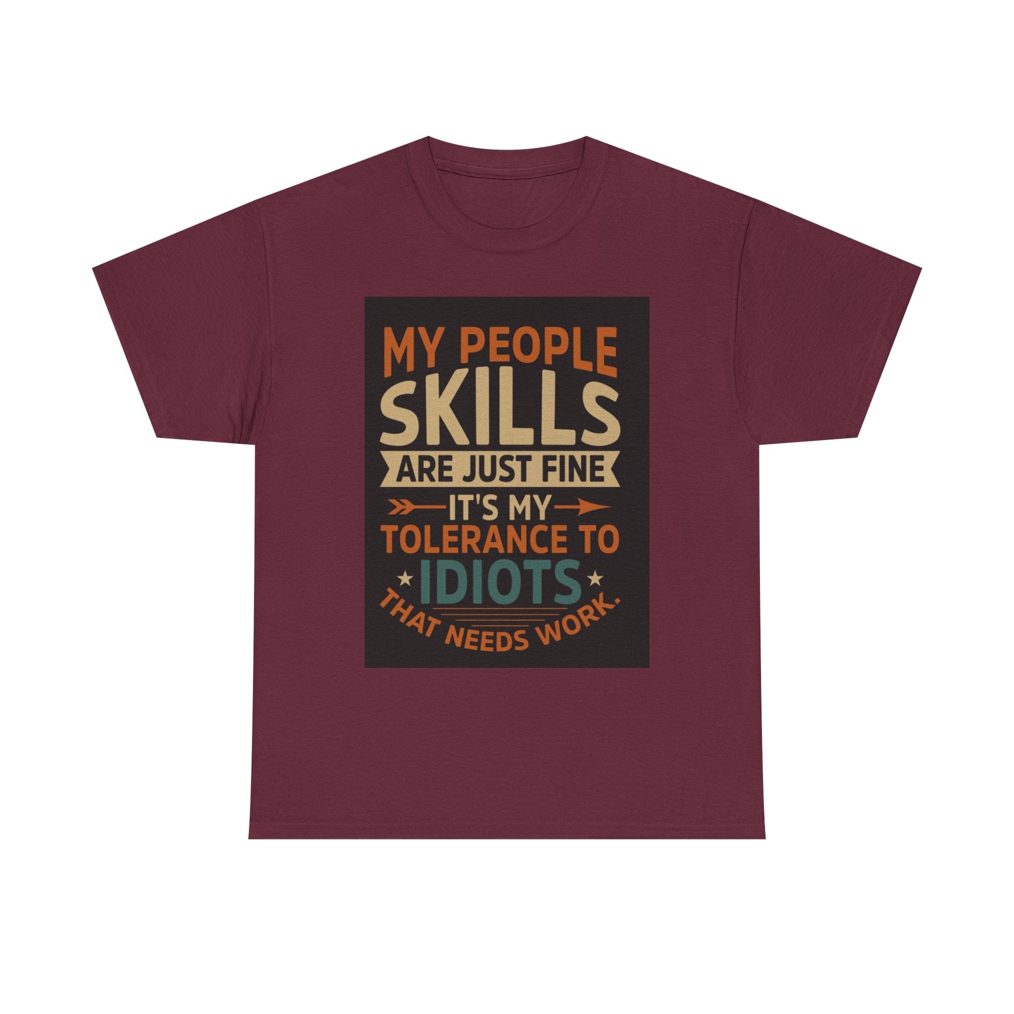 Funny Quote T-Shirt - "My People Skills Are Just Fine It's My Tolerance to Idiots That Needs Work"