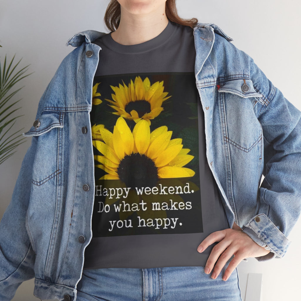 Sunflower 'Happy Weekend. Do what makes you happy.' T-Shirt