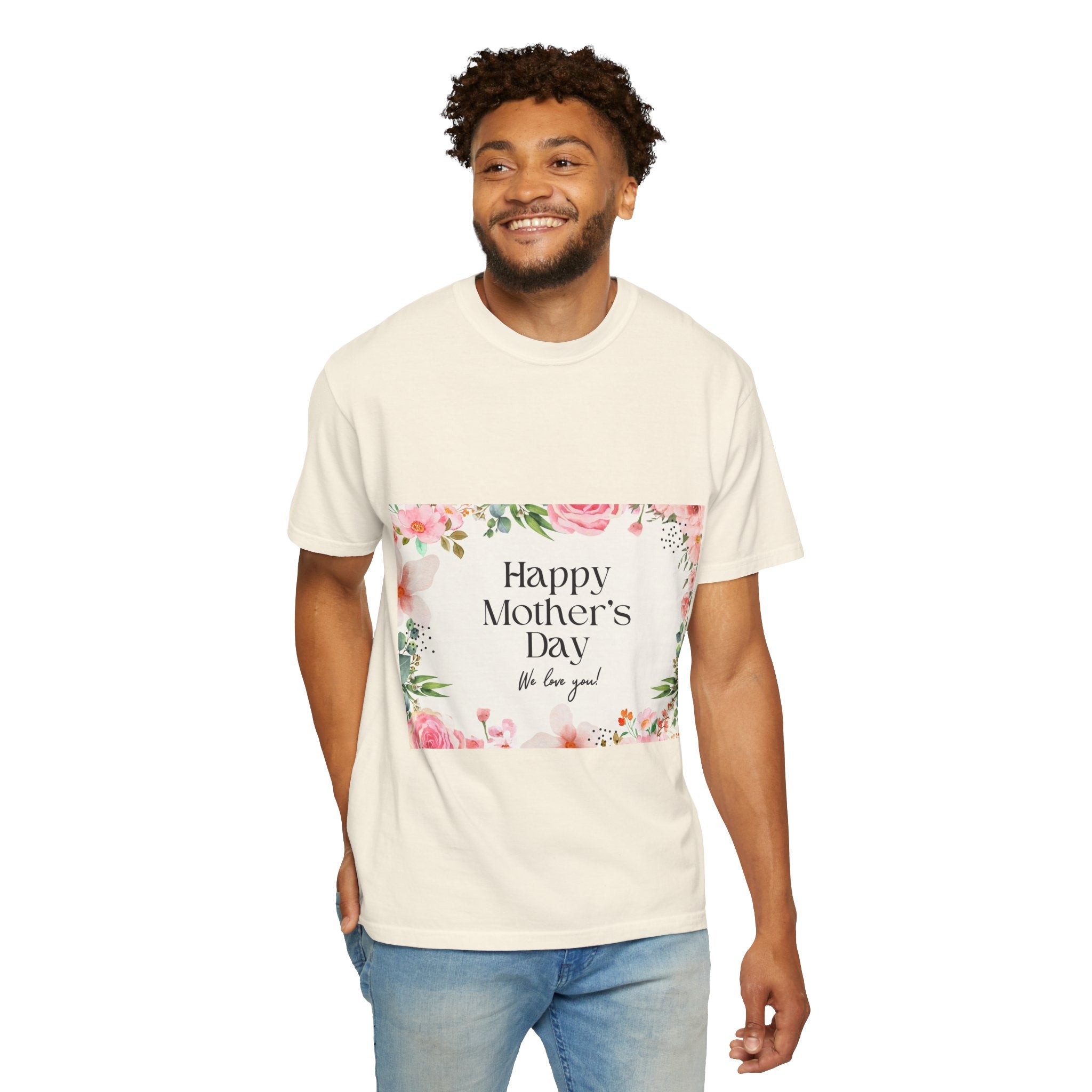 Mother’s Day Floral T-Shirt — "Happy Mother’s Day, We Love You"