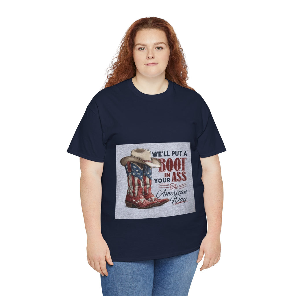 Graphic Tee - "We'll Put a Boot in Your Ass" Patriotic Cowboy Boots T-Shirt