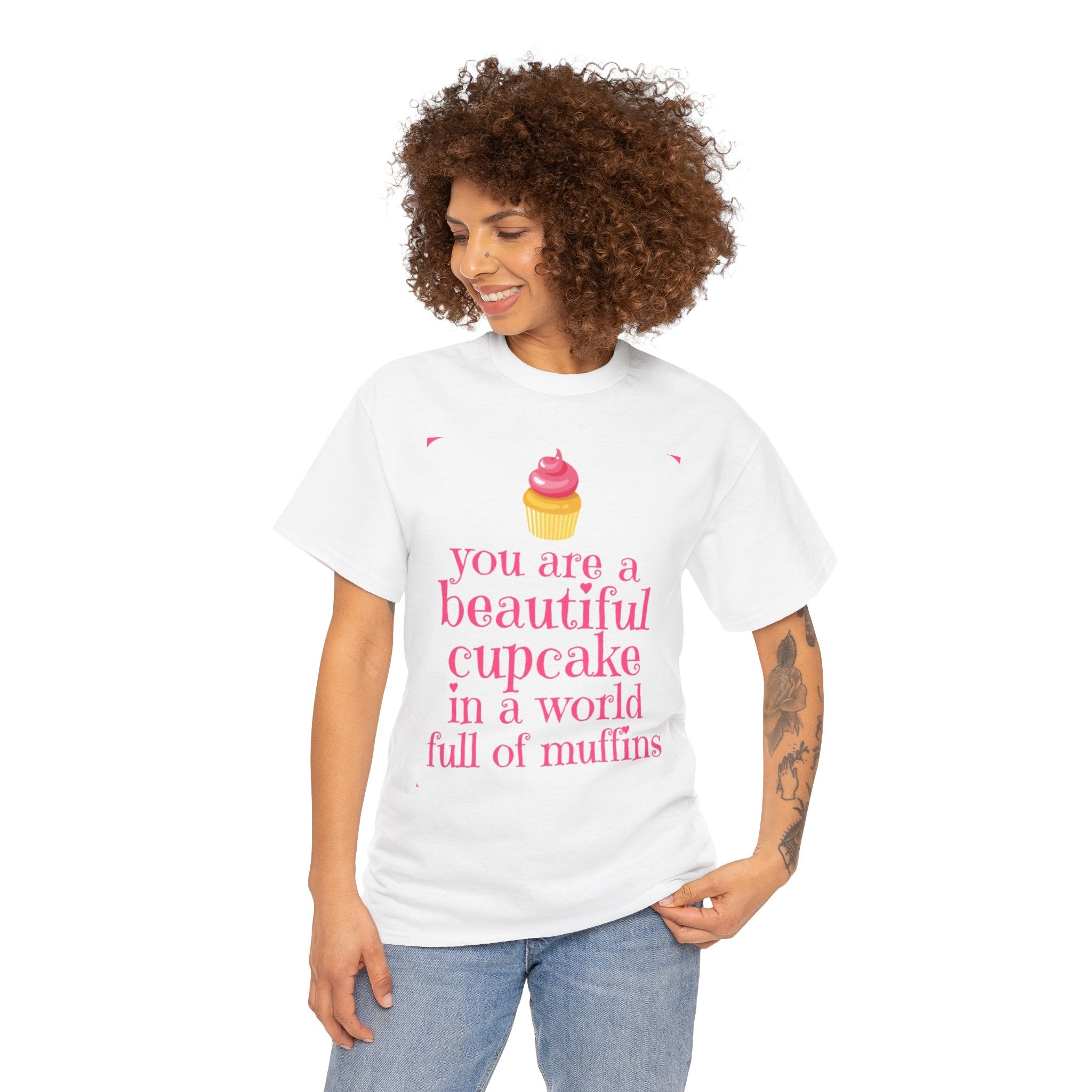 Cupcake Graphic Tee — "You Are a Beautiful Cupcake in a World Full of Muffins" Inspirational Women's T-Shirt