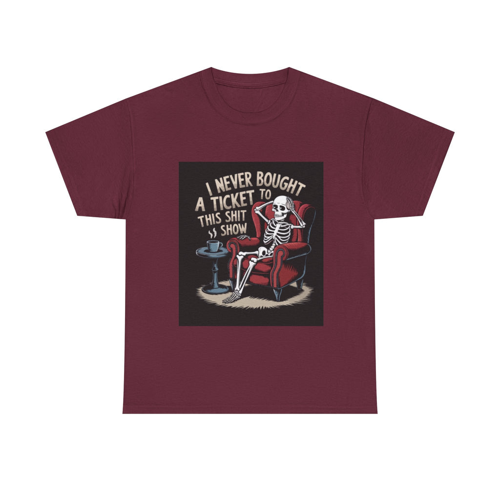 Skeleton Lounge T‑Shirt – "I Never Bought a Ticket to This Sh*tshow" Graphic Tee