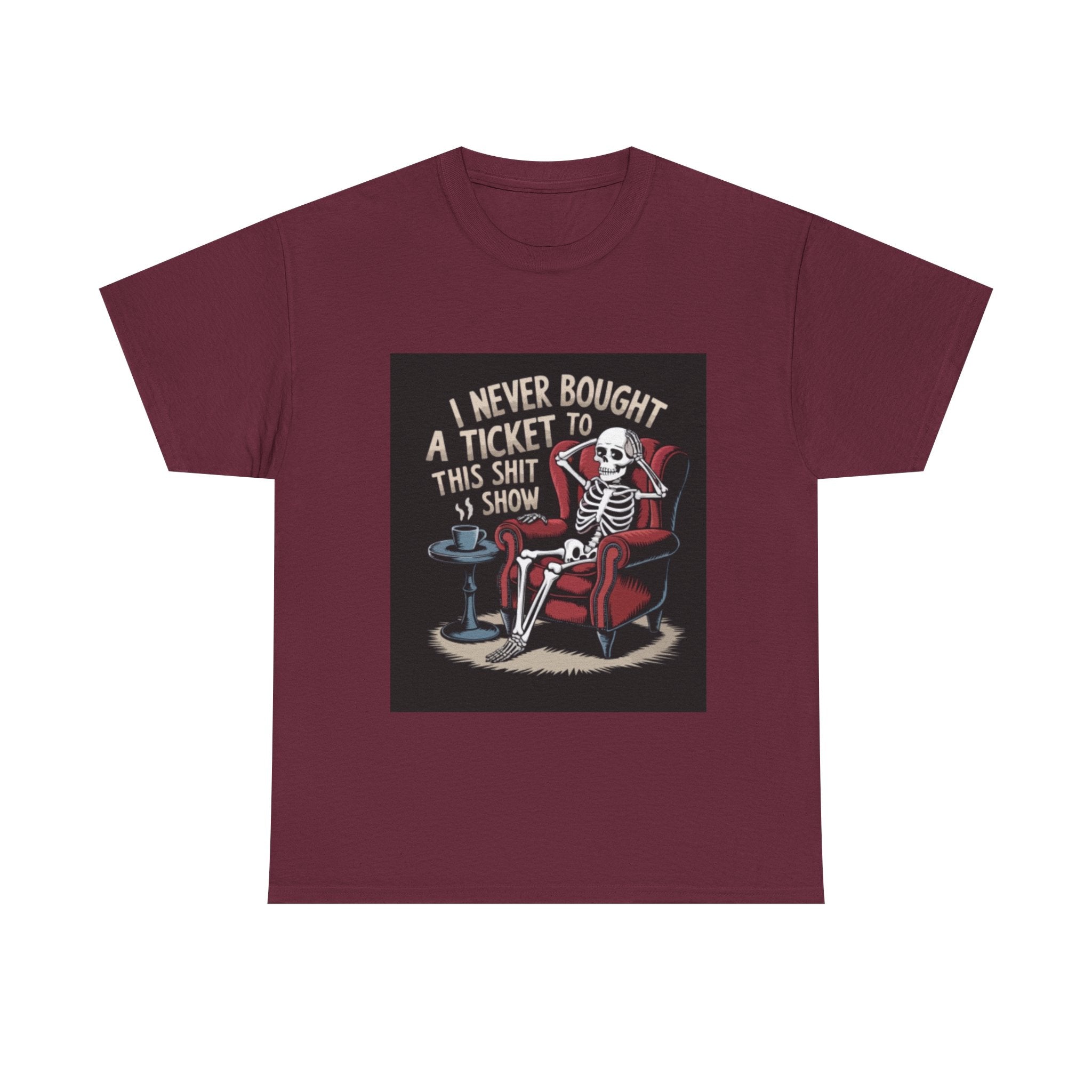 Skeleton Lounge T‑Shirt – "I Never Bought a Ticket to This Sh*tshow" Graphic Tee