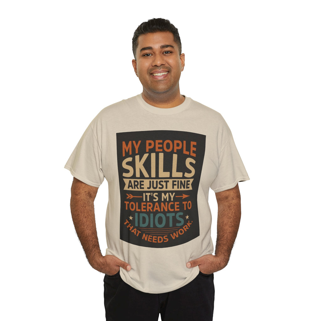 Funny Quote T-Shirt - "My People Skills Are Just Fine It's My Tolerance to Idiots That Needs Work"