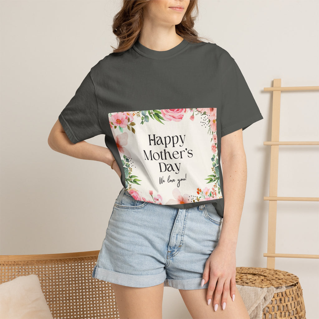 Mother’s Day Floral T-Shirt — "Happy Mother’s Day, We Love You"