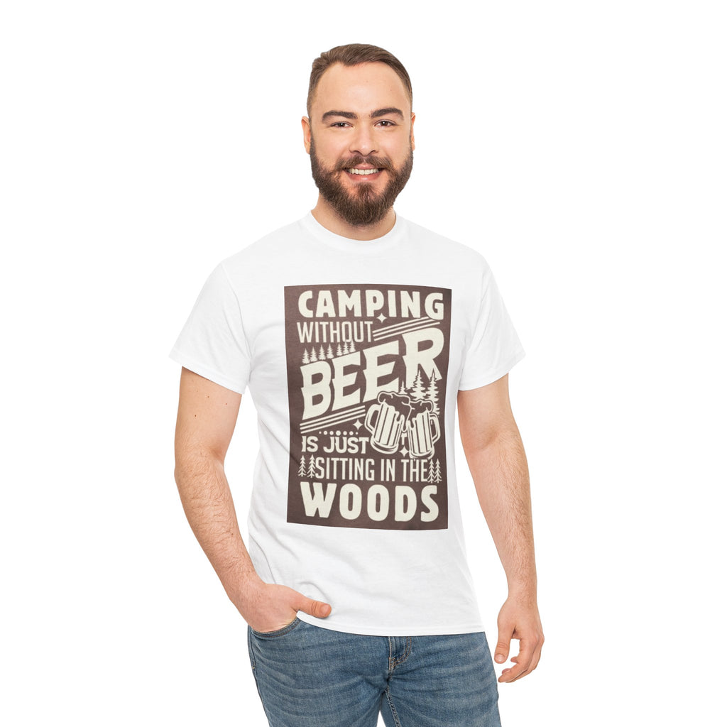 Camping Beer T-Shirt — "Camping Without Beer Is Just Sitting in the Woods" Outdoor Campfire Tee