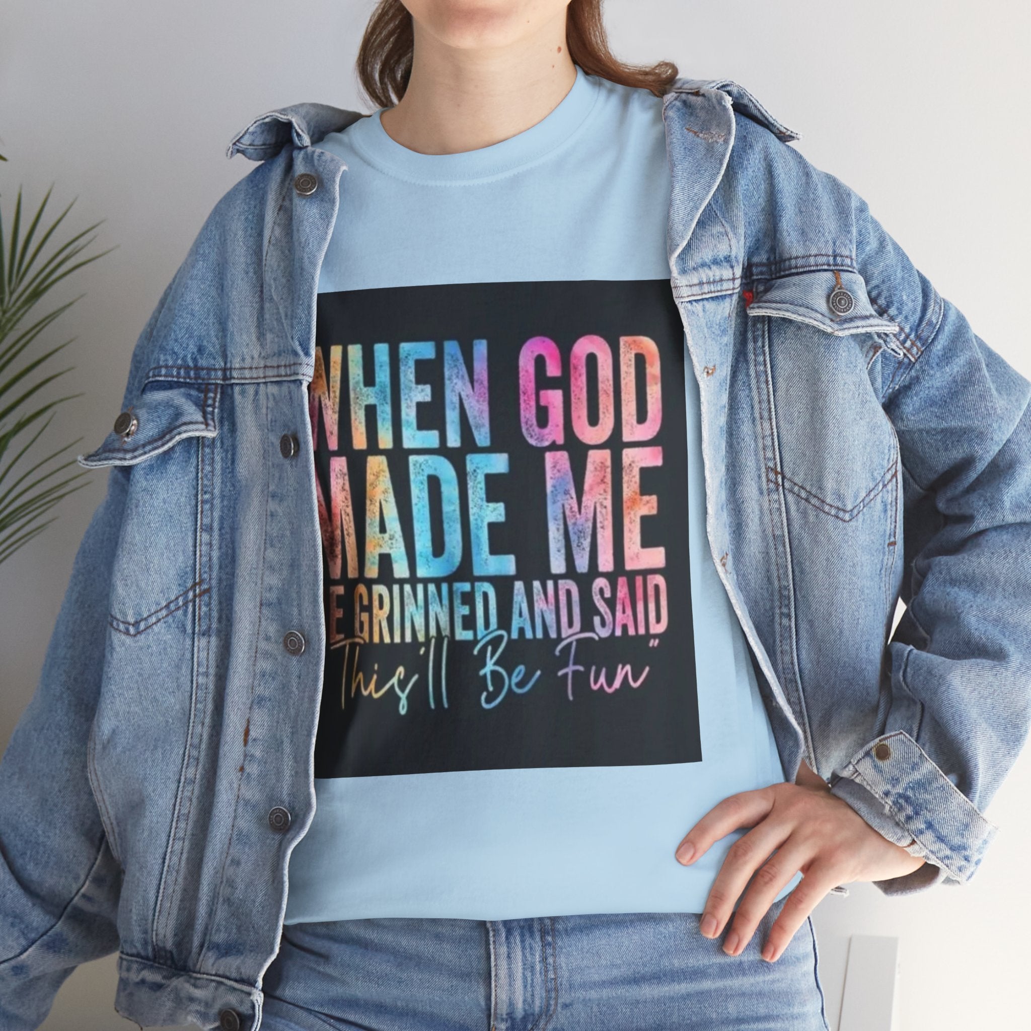 Graphic Tee — "When God Made Me He Grinned and Said This'll Be Fun" Christian Inspirational T-Shirt