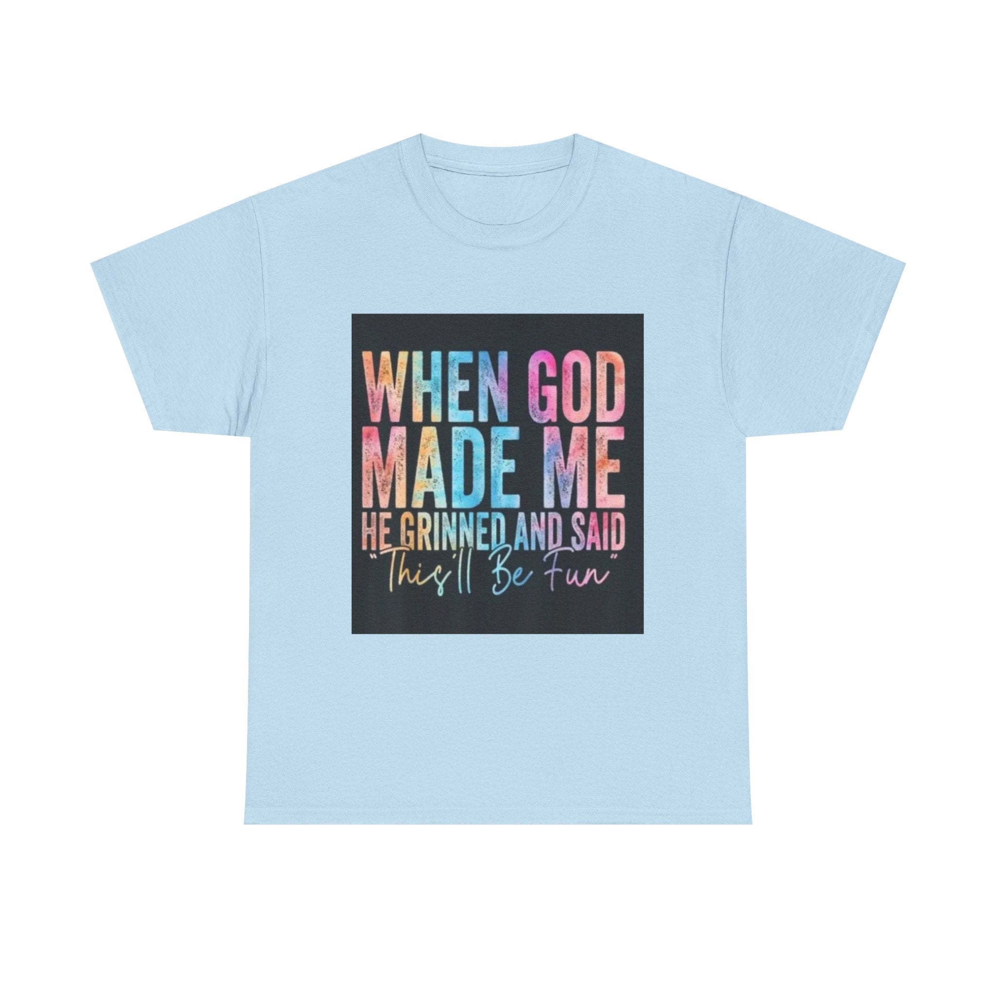 Graphic Tee — "When God Made Me He Grinned and Said This'll Be Fun" Christian Inspirational T-Shirt