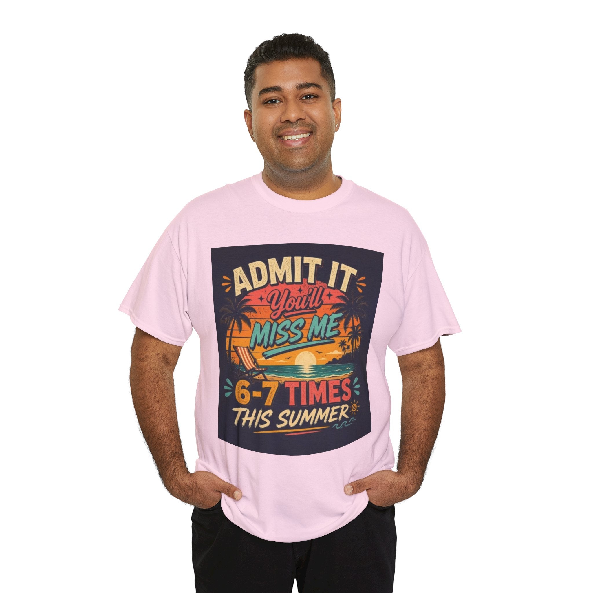 Summer Vacation Tee — "Admit It You'll Miss Me 6-7 Times This Summer" Graphic T-Shirt