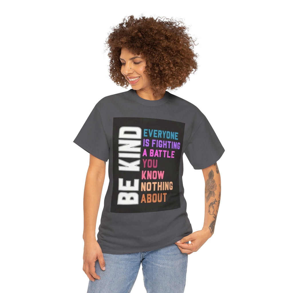 Be Kind Tee — "Everyone Is Fighting A Battle You Know Nothing About" Inspirational Mental Health Shirt