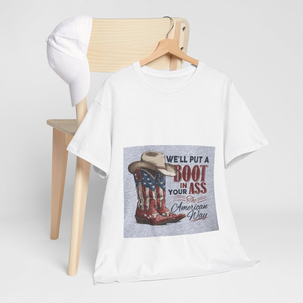 Graphic Tee - "We'll Put a Boot in Your Ass" Patriotic Cowboy Boots T-Shirt