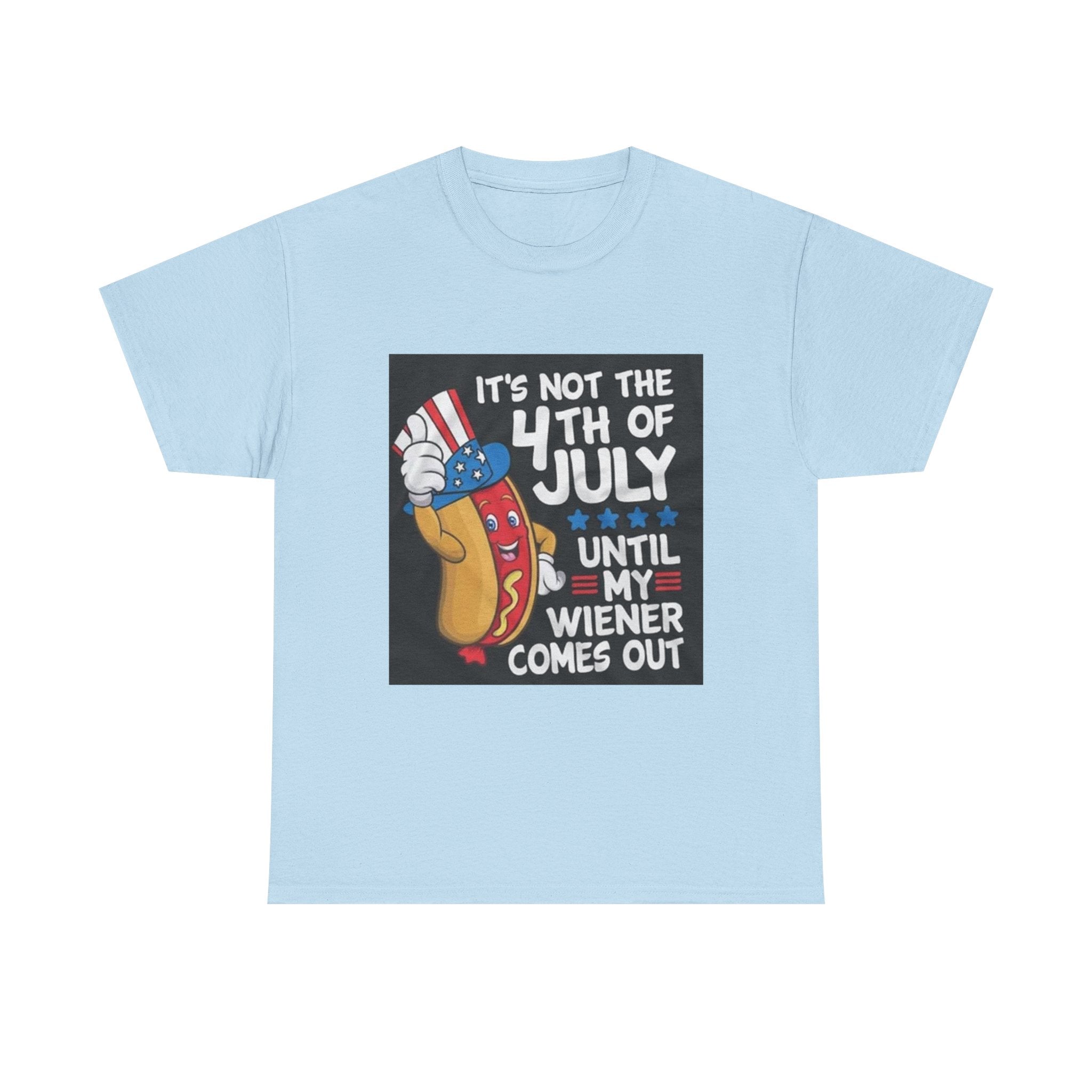4th of July Funny Hot Dog T-Shirt — "It's Not the 4th of July Until My Wiener Comes Out"