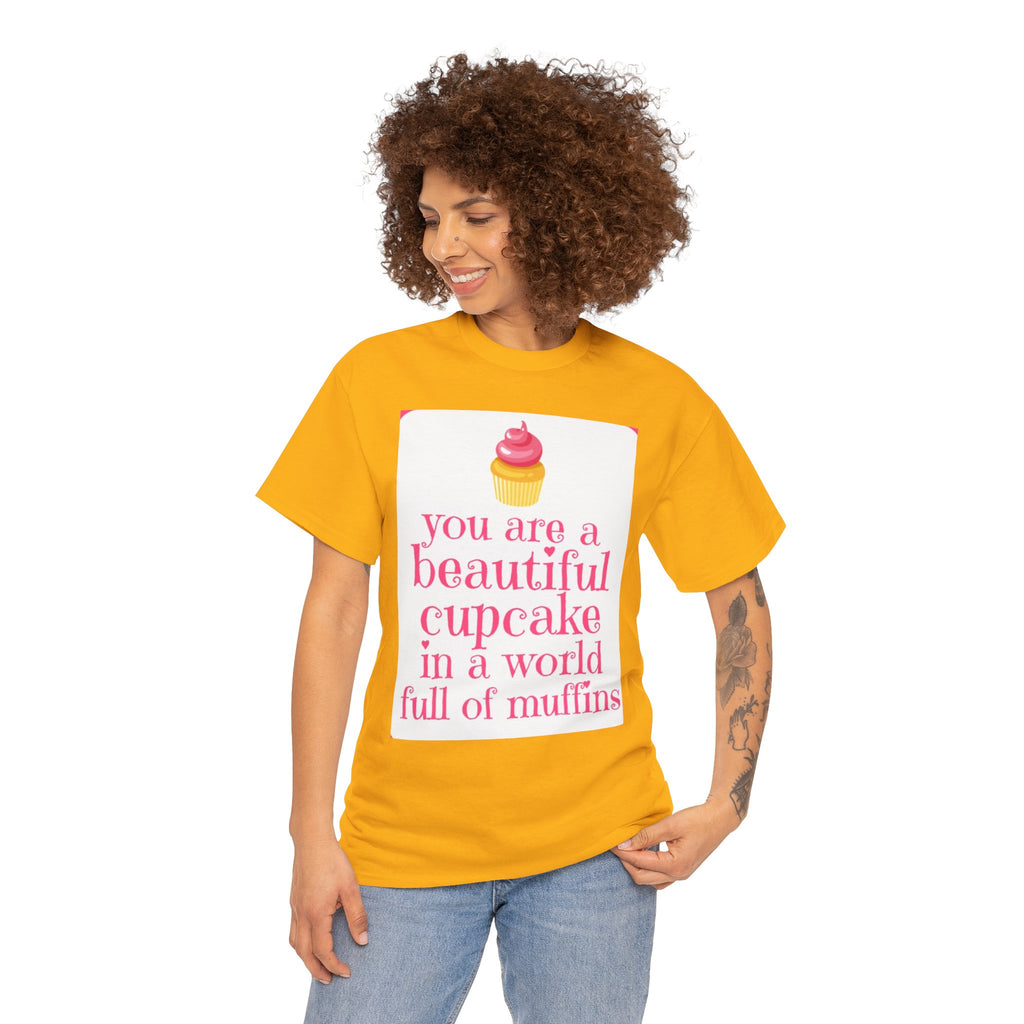 Cupcake Graphic Tee — "You Are a Beautiful Cupcake in a World Full of Muffins" Inspirational Women's T-Shirt