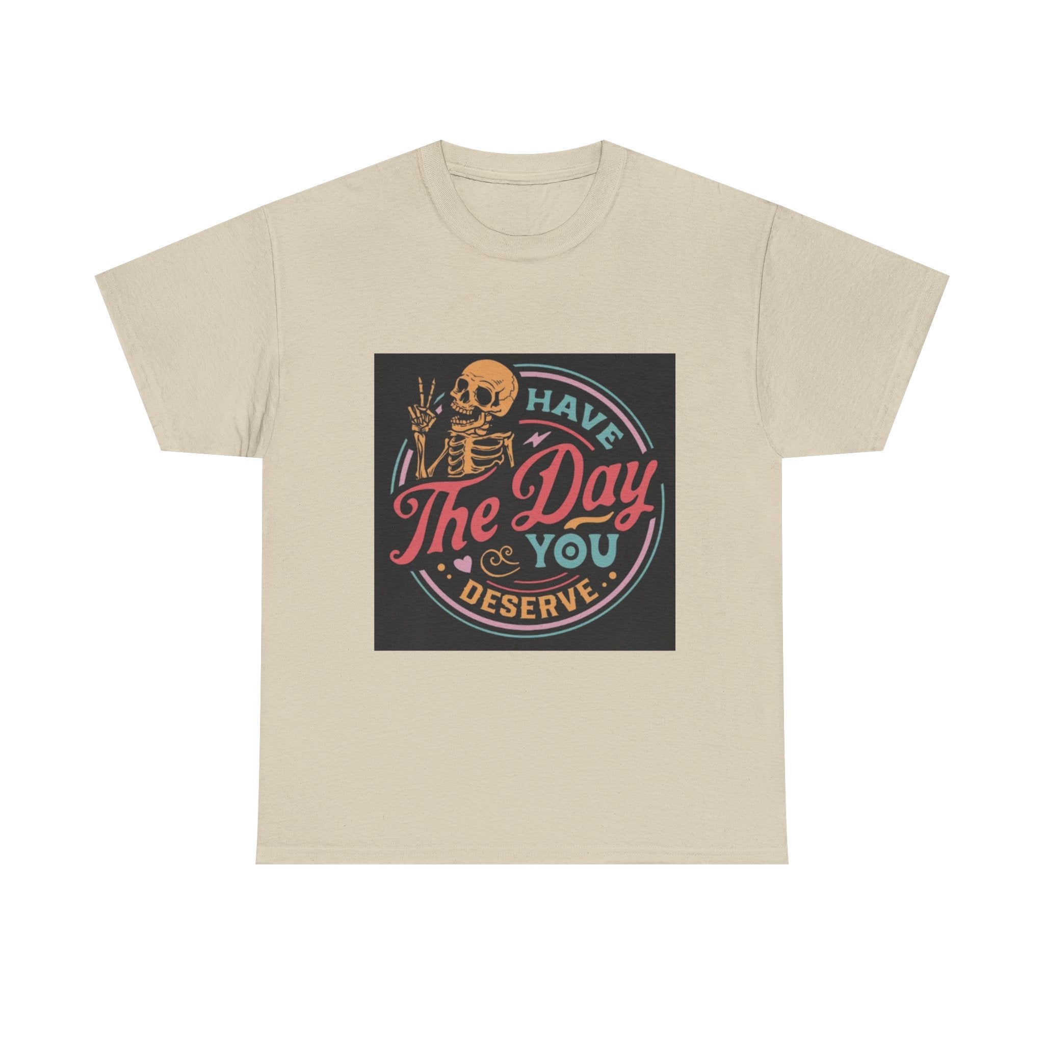 Have The Day You Deserve T-Shirt — Retro Skeleton Graphic Tee