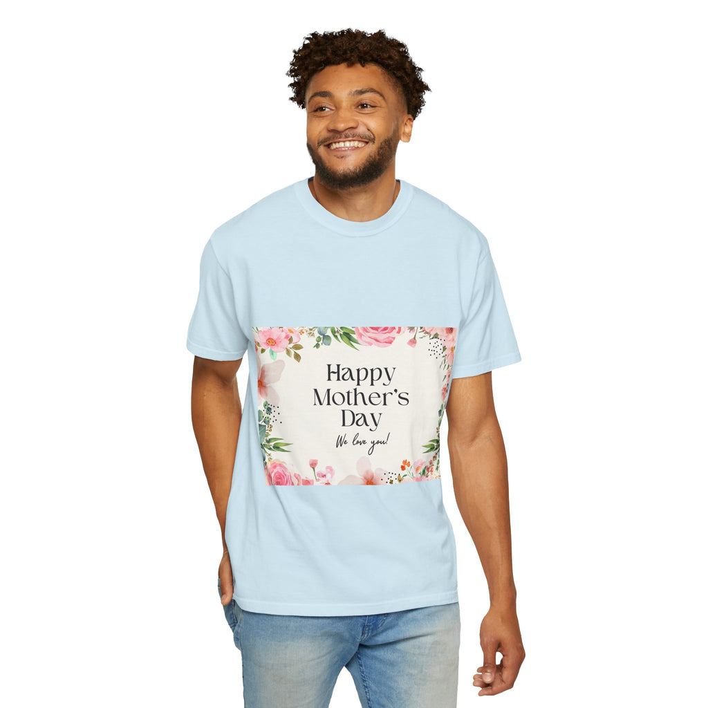 Mother’s Day Floral T-Shirt — "Happy Mother’s Day, We Love You"