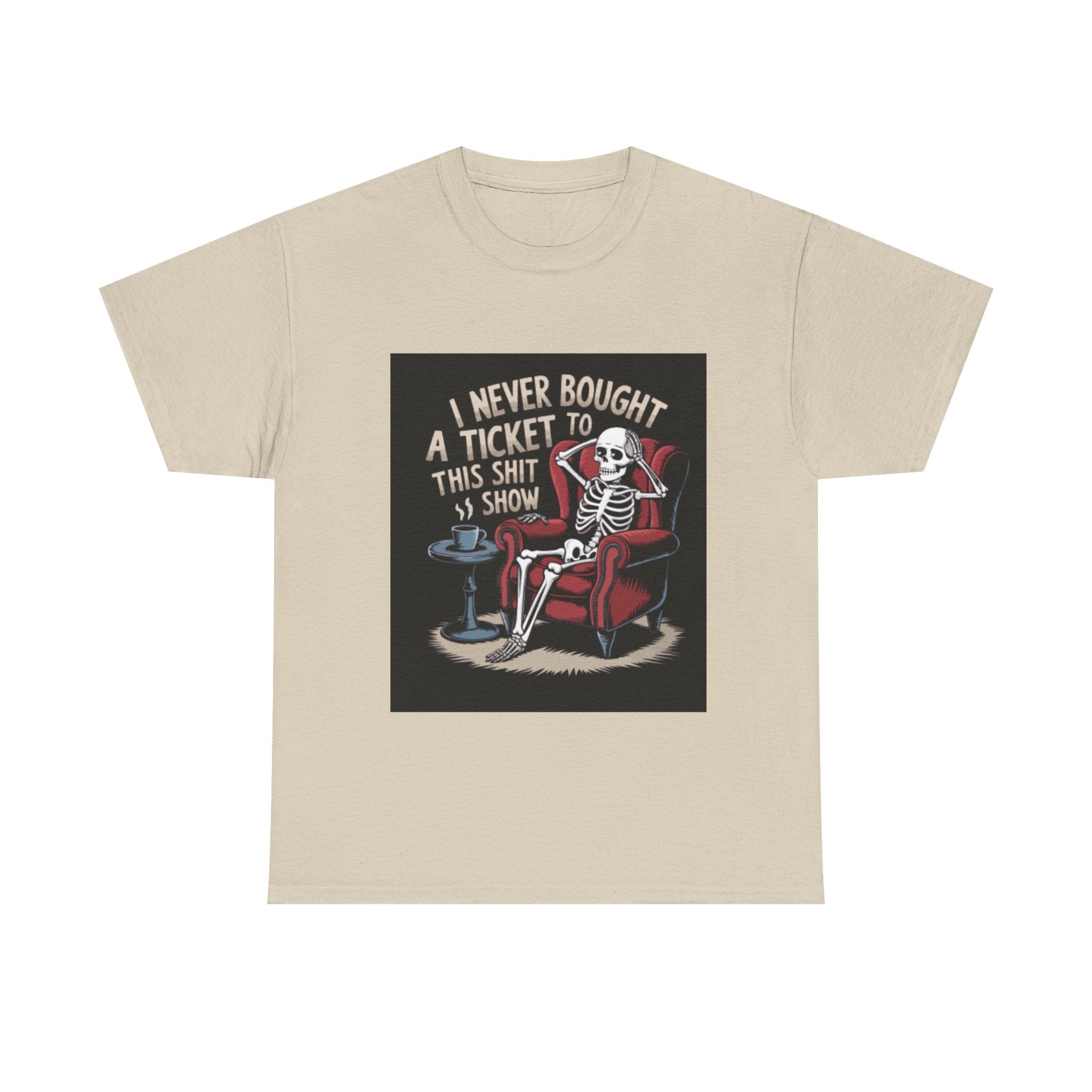 Skeleton Lounge T‑Shirt – "I Never Bought a Ticket to This Sh*tshow" Graphic Tee