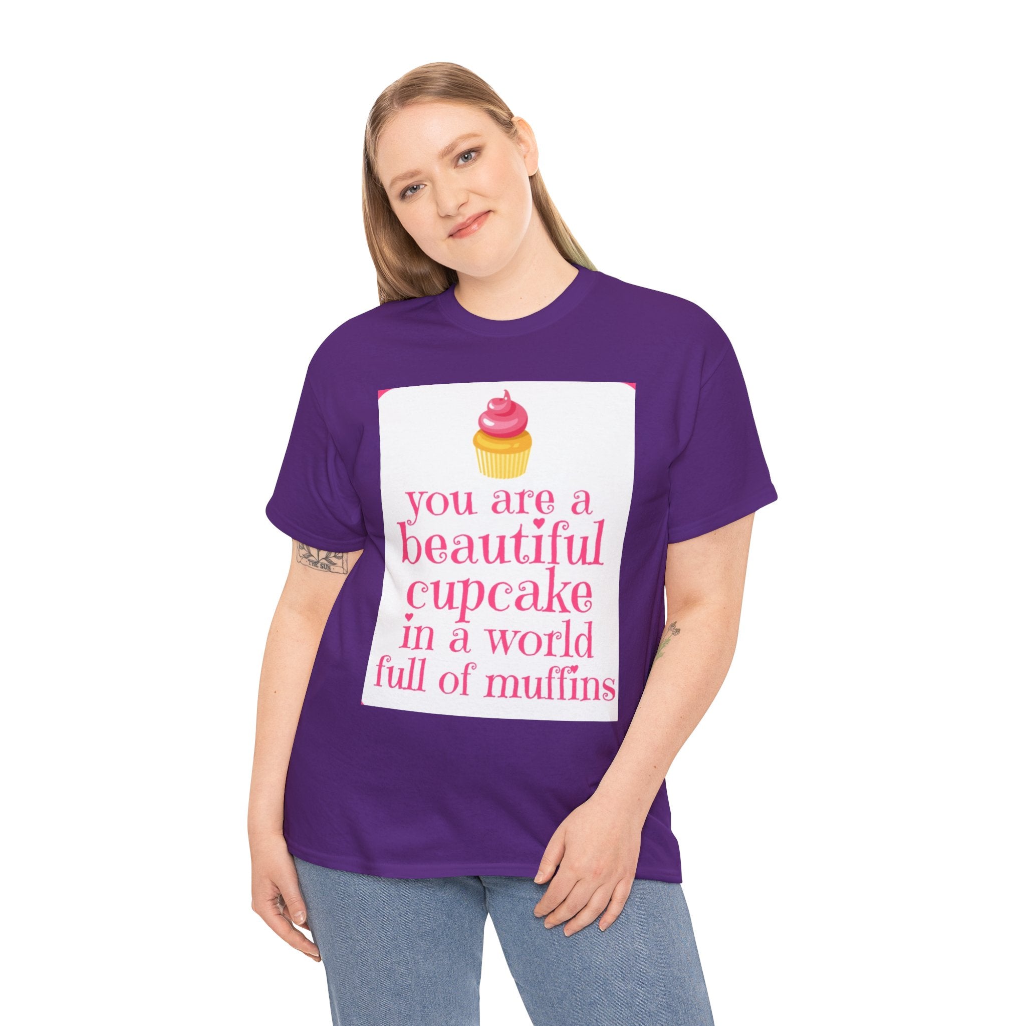 Cupcake Graphic Tee — "You Are a Beautiful Cupcake in a World Full of Muffins" Inspirational Women's T-Shirt