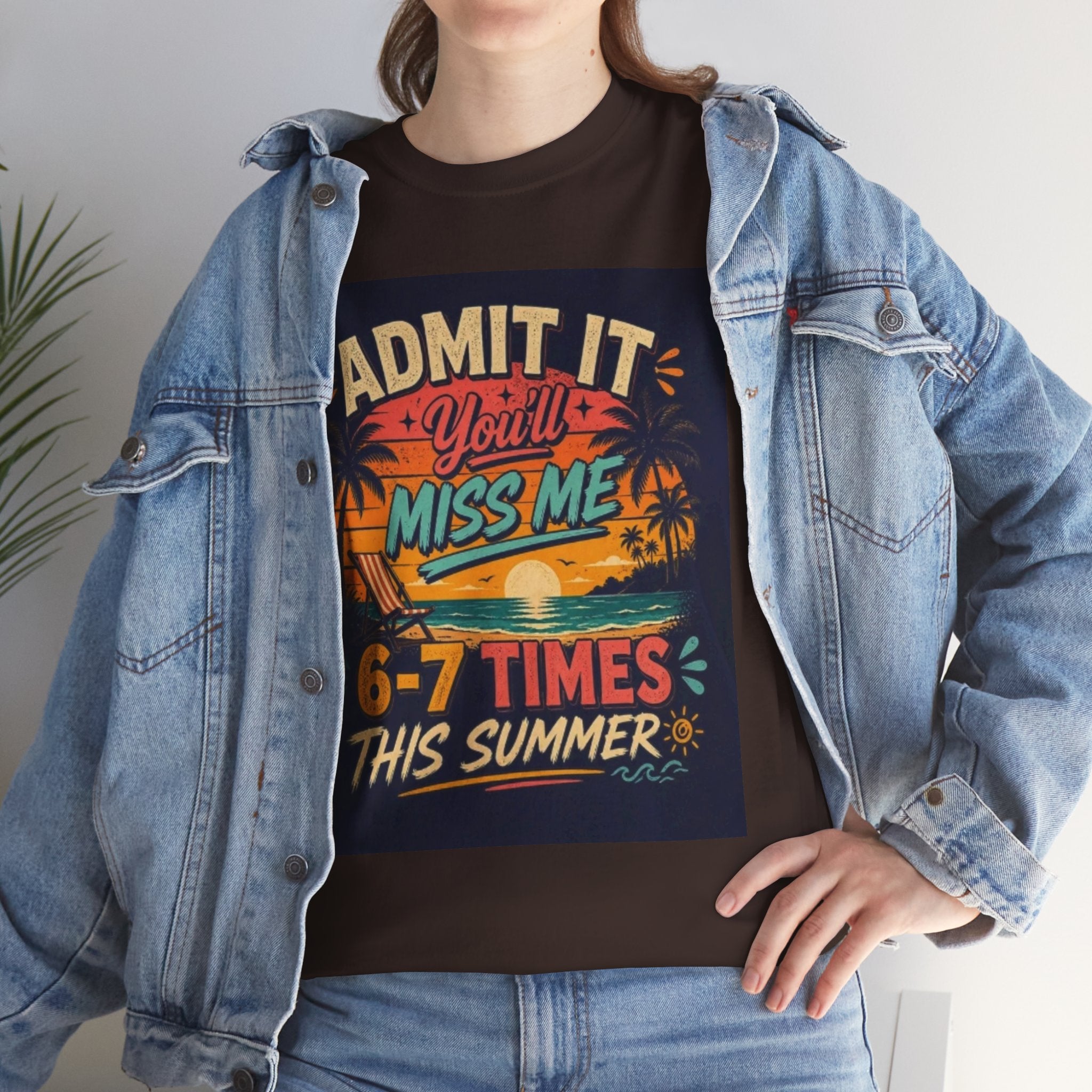 Summer Vacation Tee — "Admit It You'll Miss Me 6-7 Times This Summer" Graphic T-Shirt