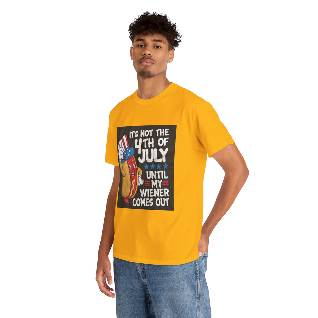 4th of July Funny Hot Dog T-Shirt — "It's Not the 4th of July Until My Wiener Comes Out"